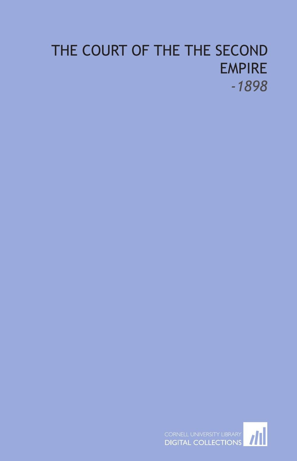 The Court of the the Second Empire: -1898 Books
