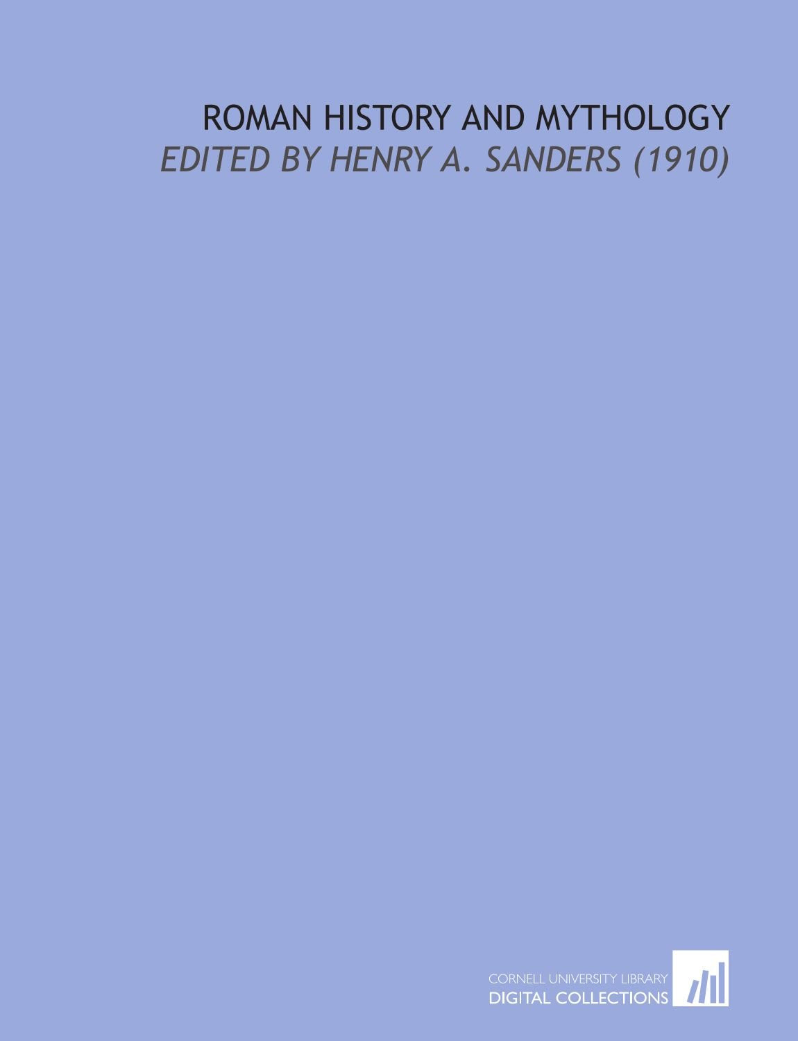 Roman History and Mythology: Edited by Henry a. Sanders (1910) Books