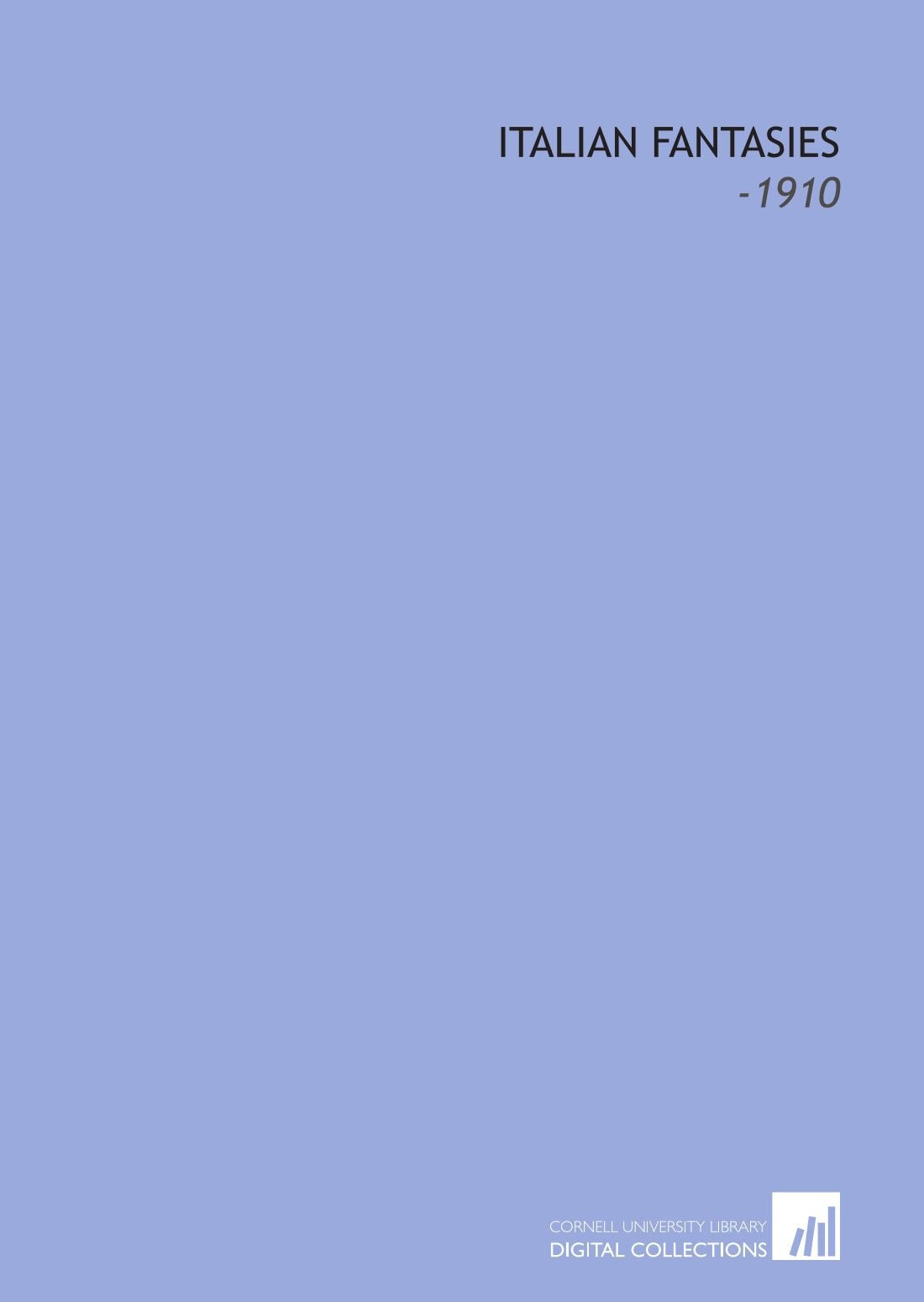 Italian Fantasies: -1910 Books