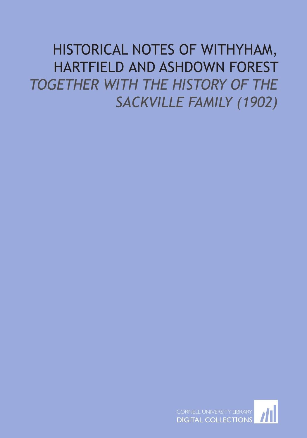 Historical Notes of Withyham, Hartfield and Ashdown Forest: Together With the History of the Sackville Family (1902) Books