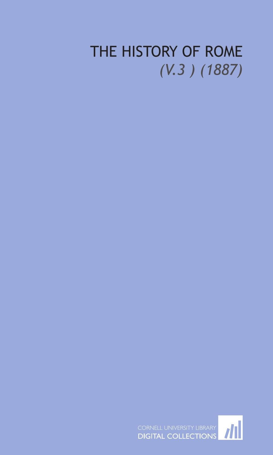 The History of Rome: (V.3 ) (1887) Books