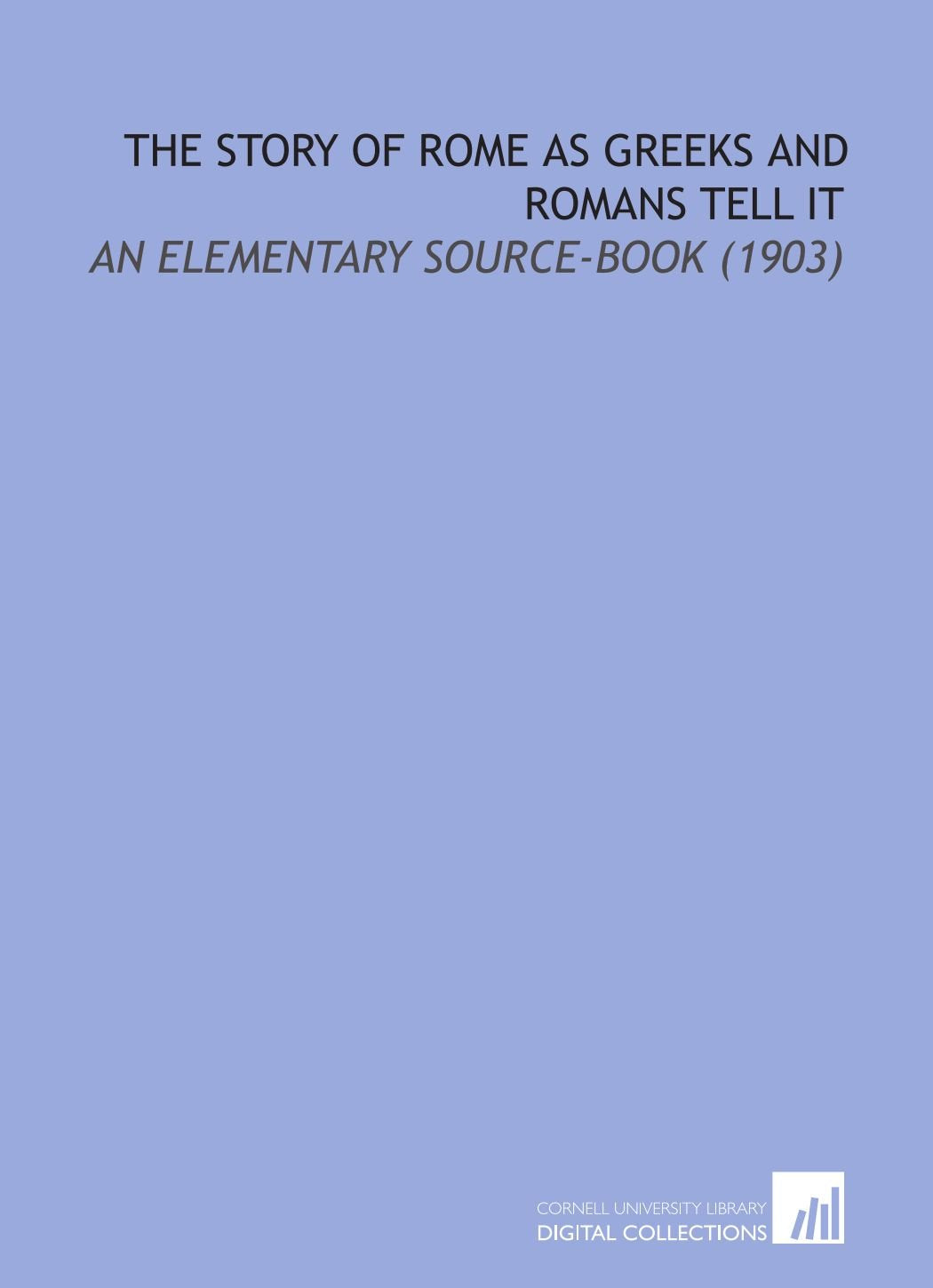 The Story of Rome as Greeks and Romans Tell it: An Elementary Source-Book (1903) Books