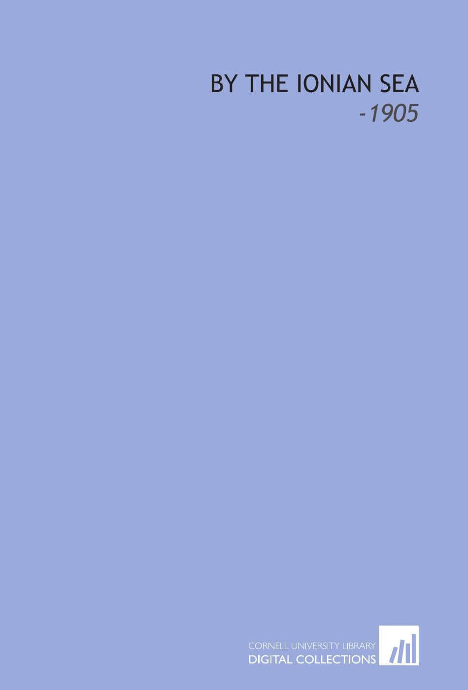 By the Ionian Sea: -1905 Books