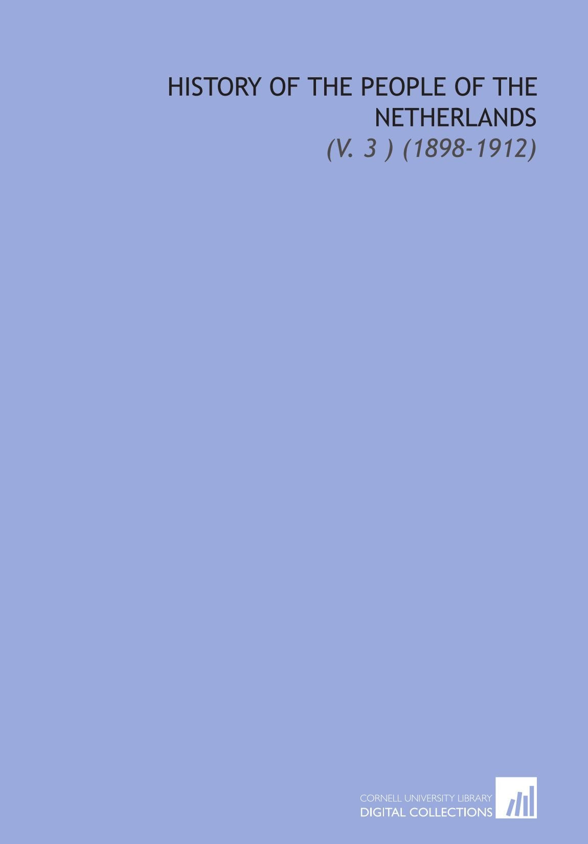History of the People of the Netherlands: (V. 3 ) (1898-1912) book