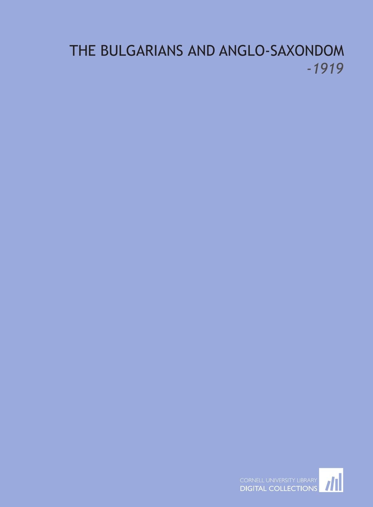 The Bulgarians and Anglo-Saxondom: -1919 Books