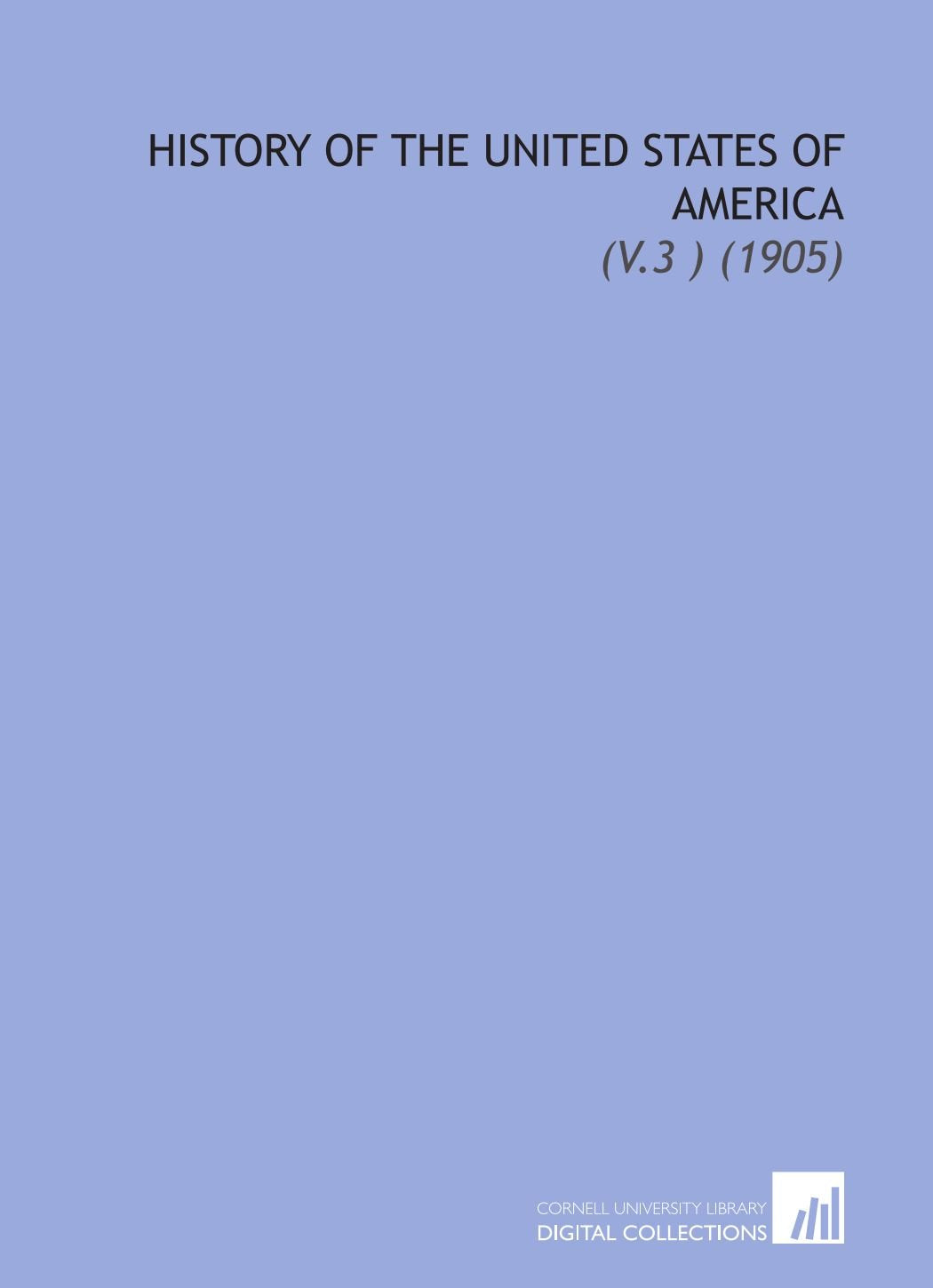 History of the United States of America: (V.3 ) (1905) Books