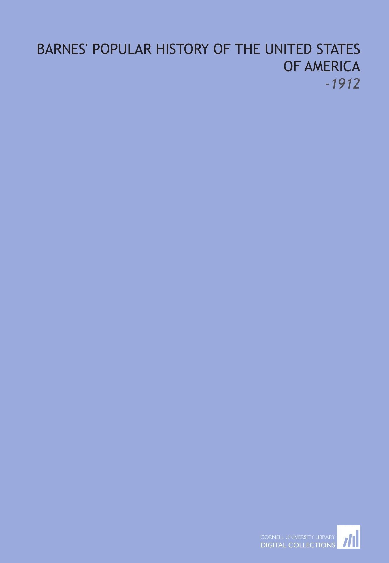 Barnes' Popular History of the United States of America: -1912 book