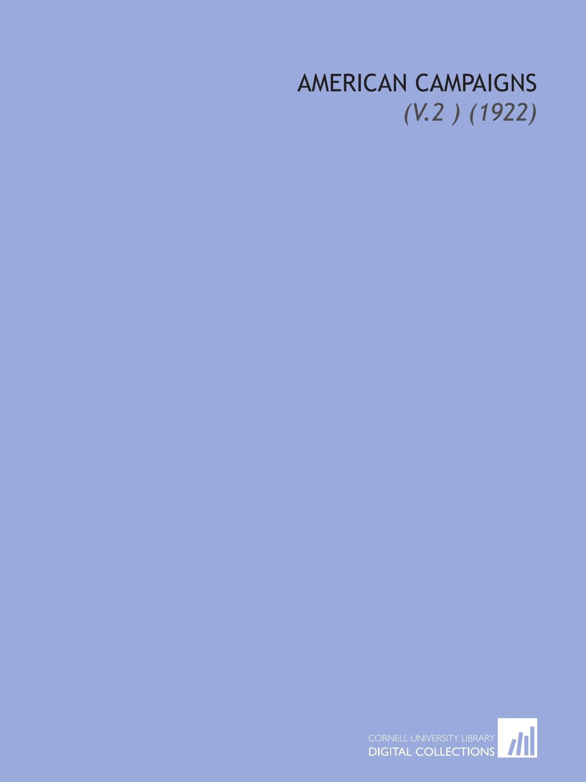 American Campaigns: (V.2 ) (1922) Books