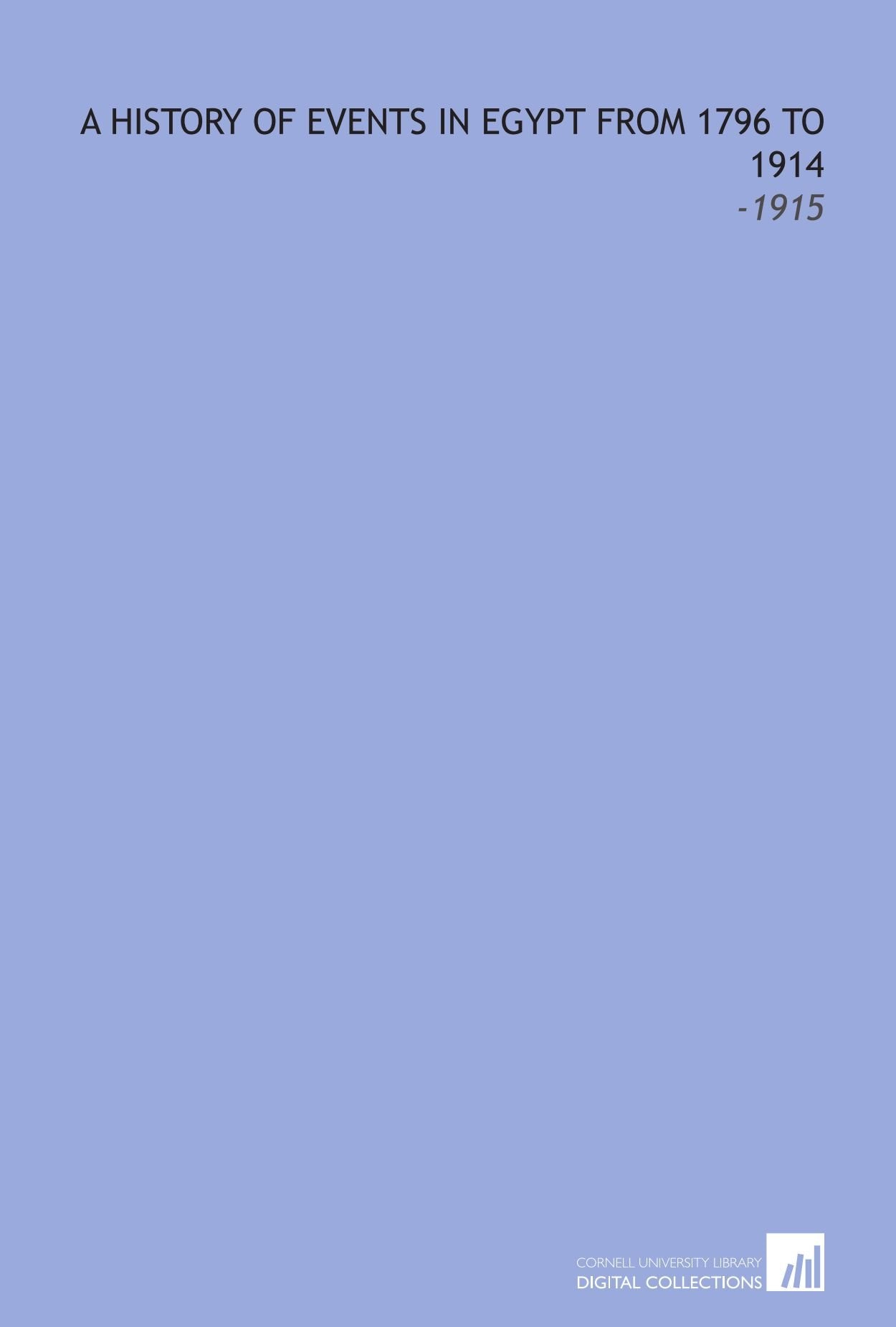 A History of Events in Egypt From 1796 to 1914: -1915 Books