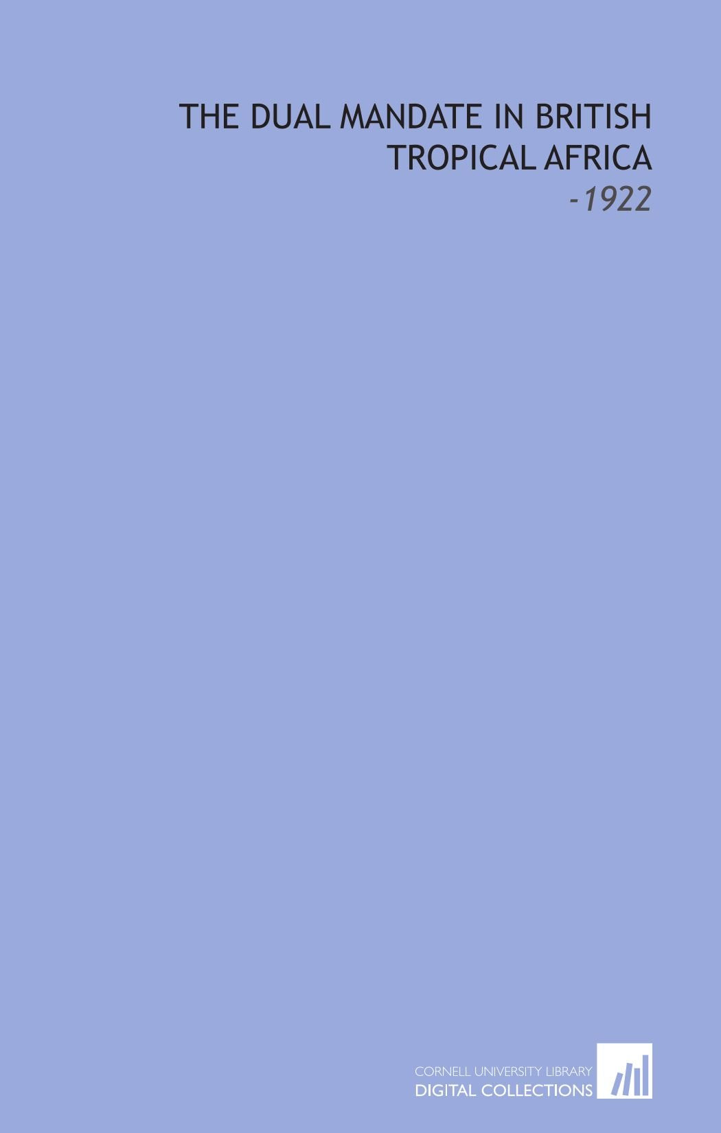 The Dual Mandate in British Tropical Africa: -1922 Books