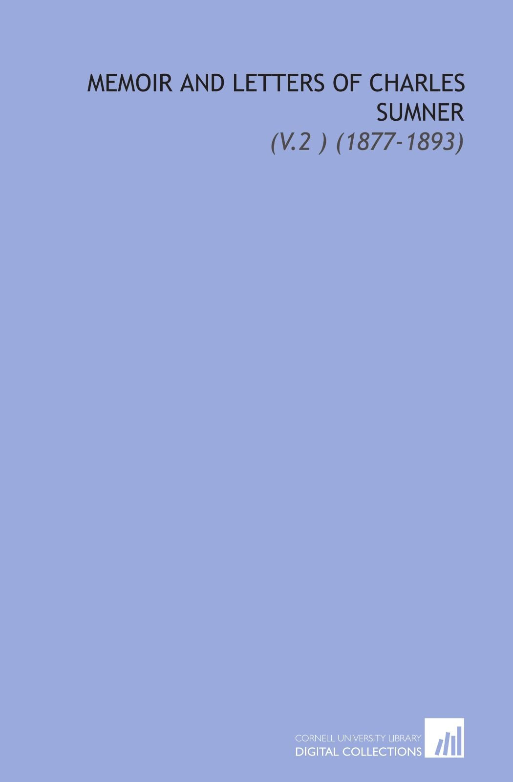 Memoir and Letters of Charles Sumner: (V.2 ) (1877-1893) Books