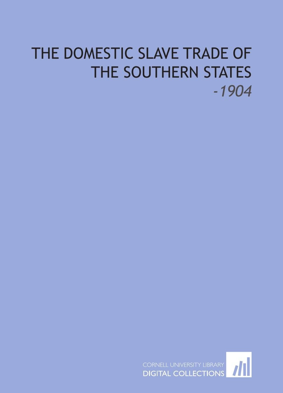 The Domestic Slave Trade of the Southern States: -1904 Books