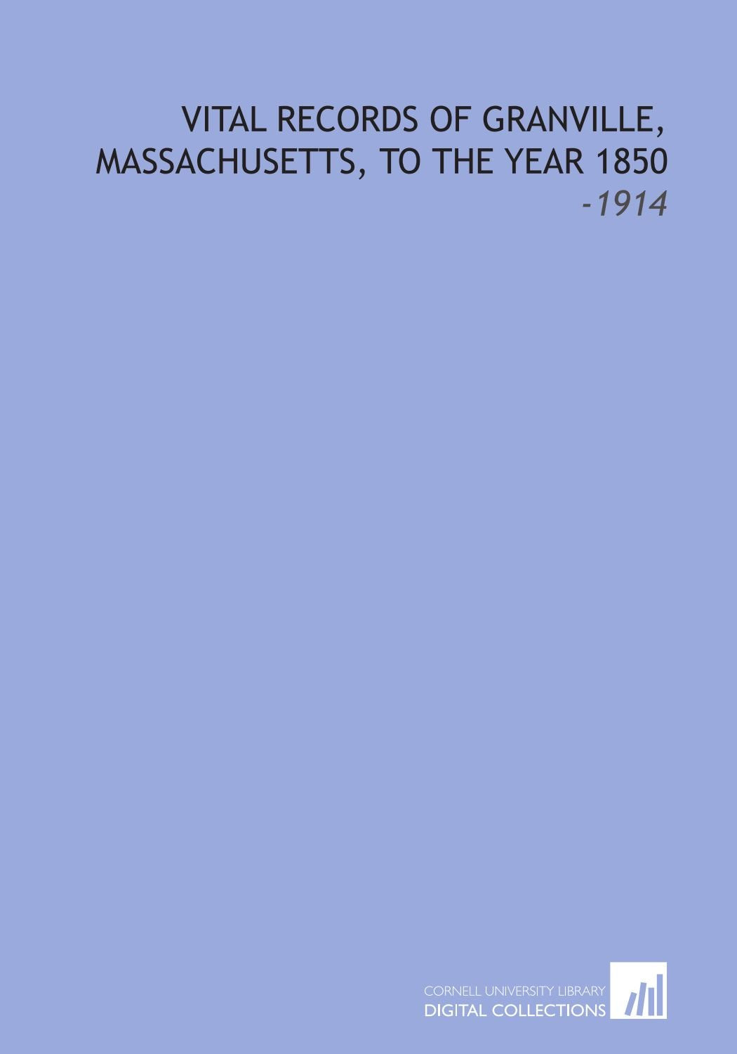 Vital Records of Granville, Massachusetts, to the Year 1850: -1914 Books