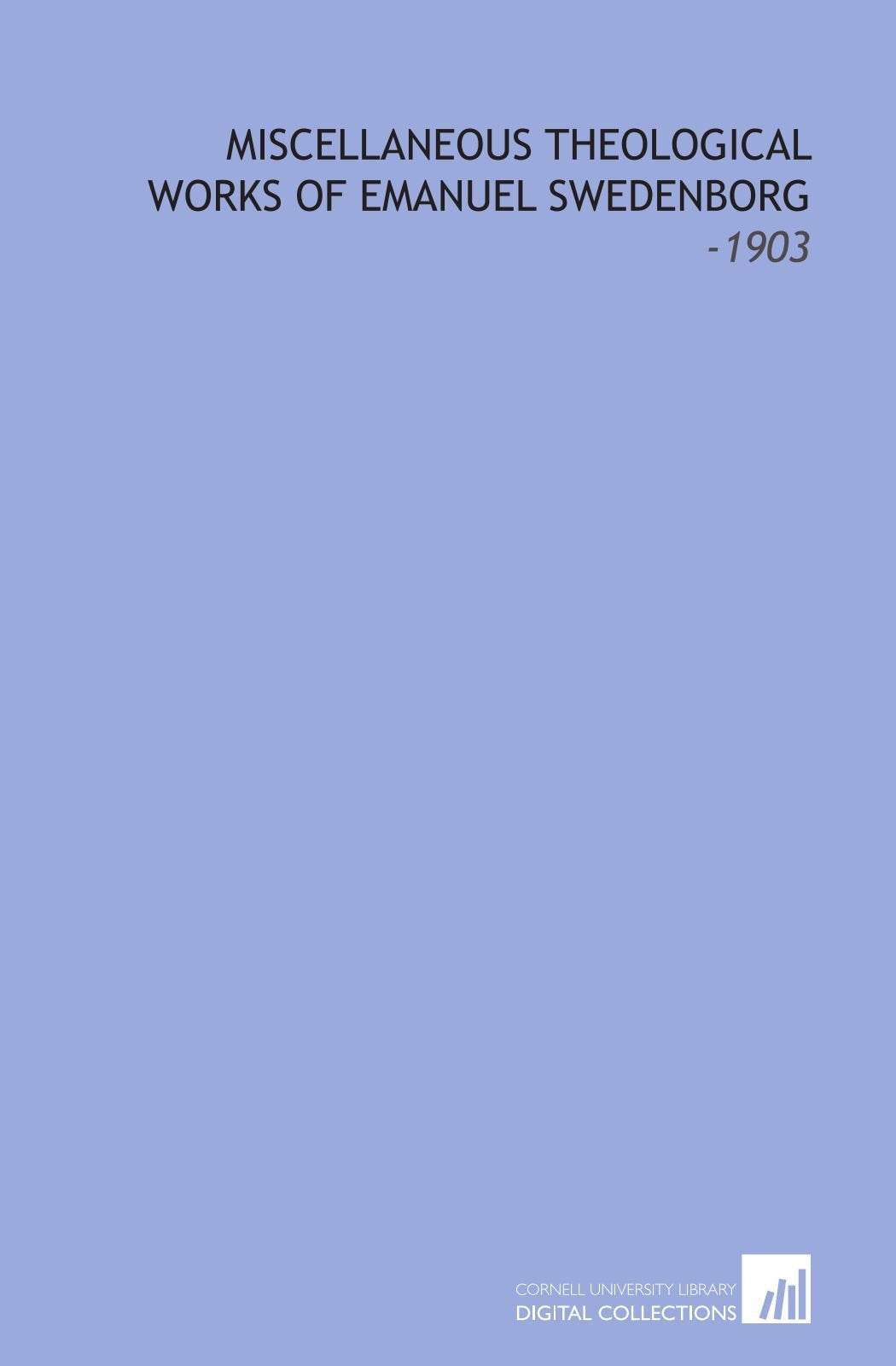 Miscellaneous Theological Works of Emanuel Swedenborg: -1903 Books