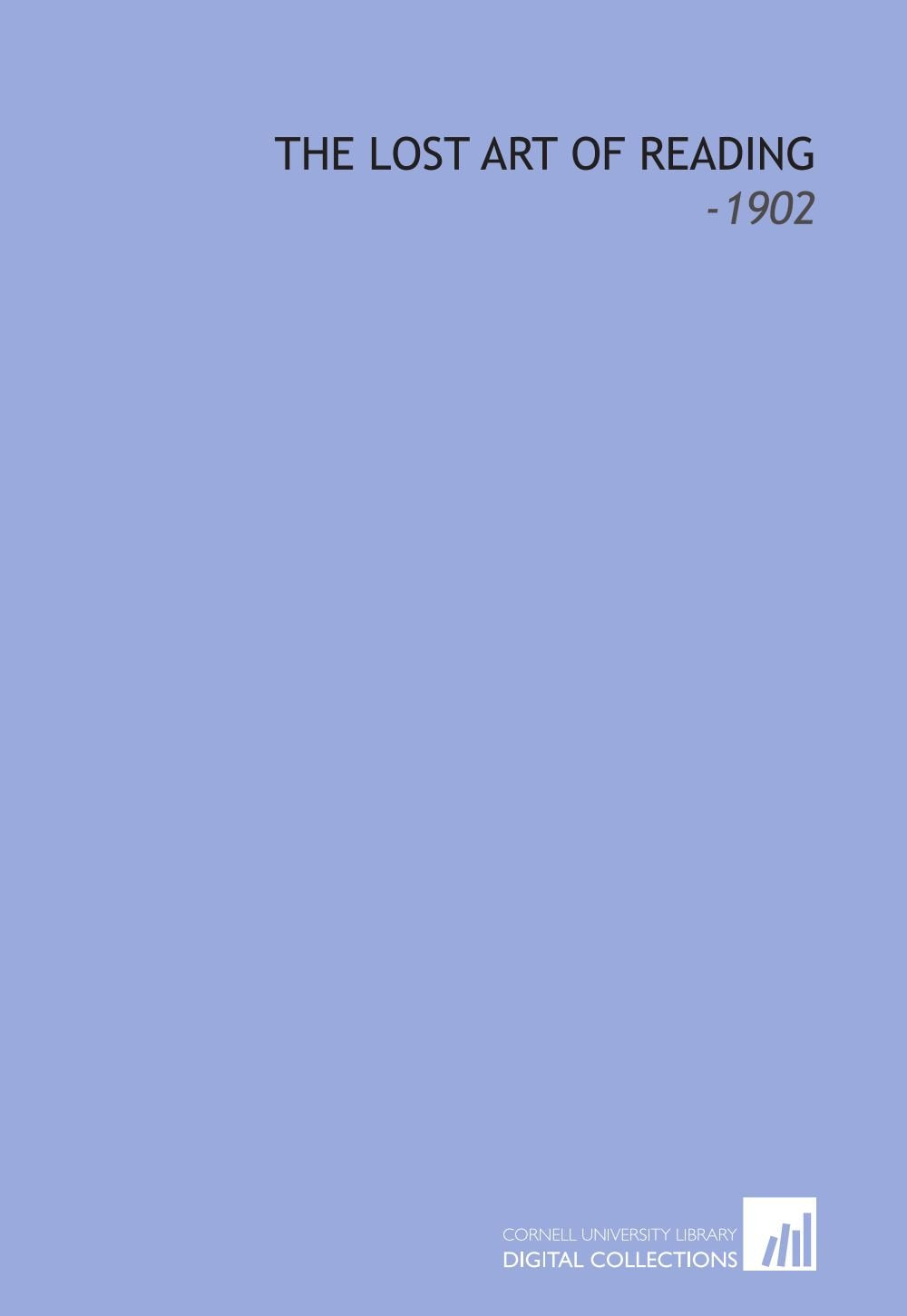 The Lost Art of Reading: -1902 Books