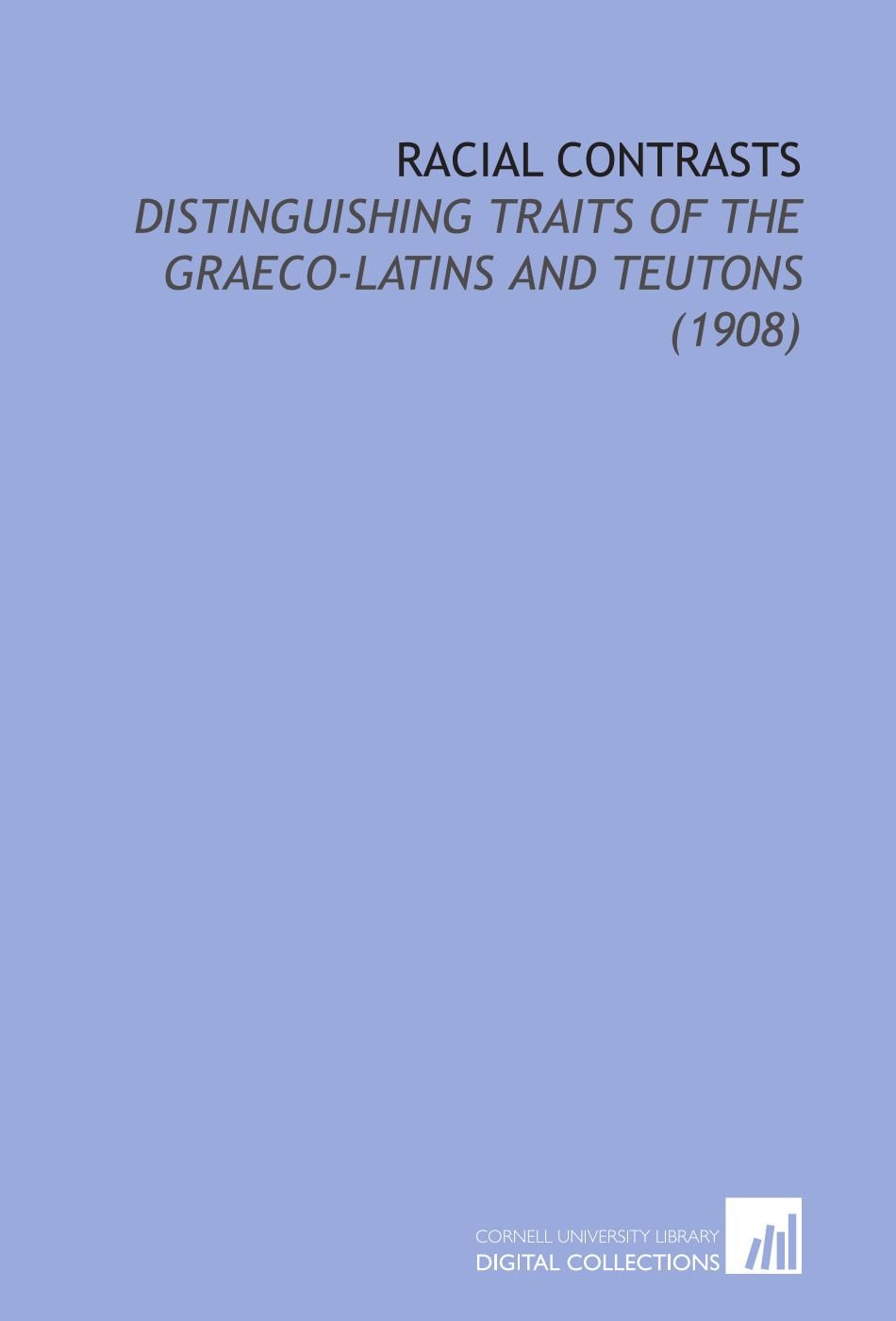 Racial Contrasts: Distinguishing Traits of the Graeco-Latins and Teutons (1908) Books