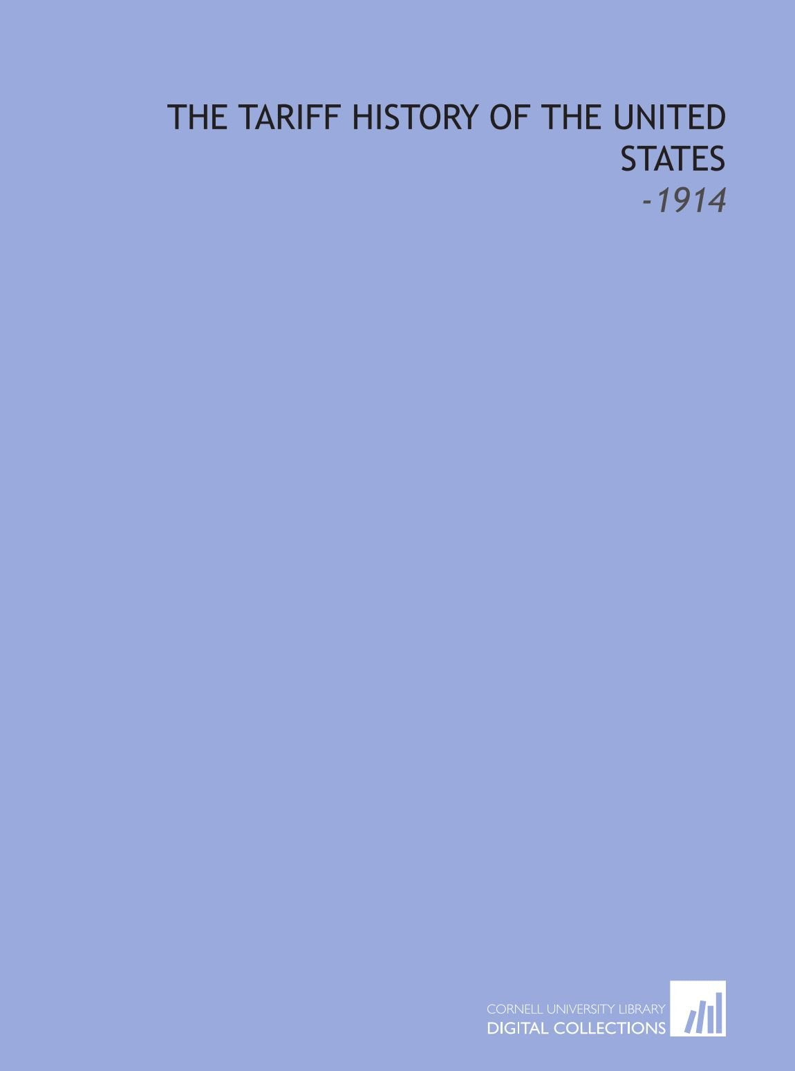 The Tariff History of the United States: -1914 Books