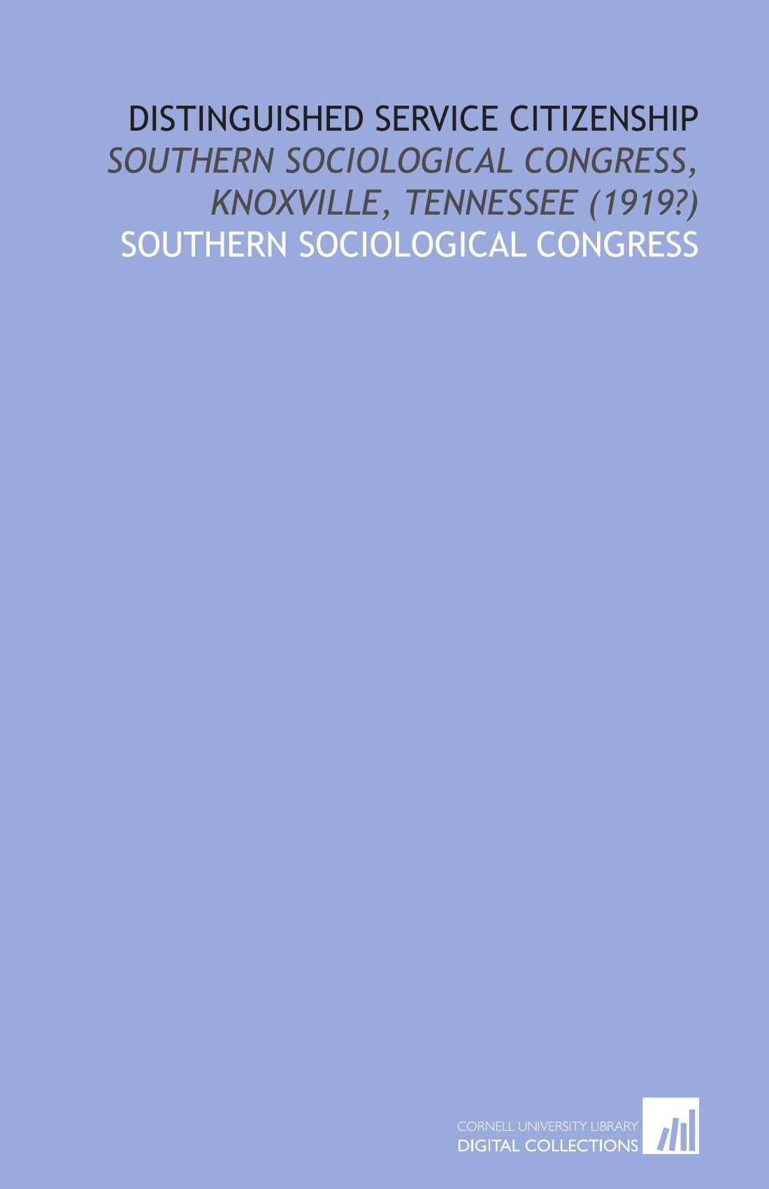 Distinguished service citizenship: Southern sociological congress, Knoxville, Tennessee (1919?) Books