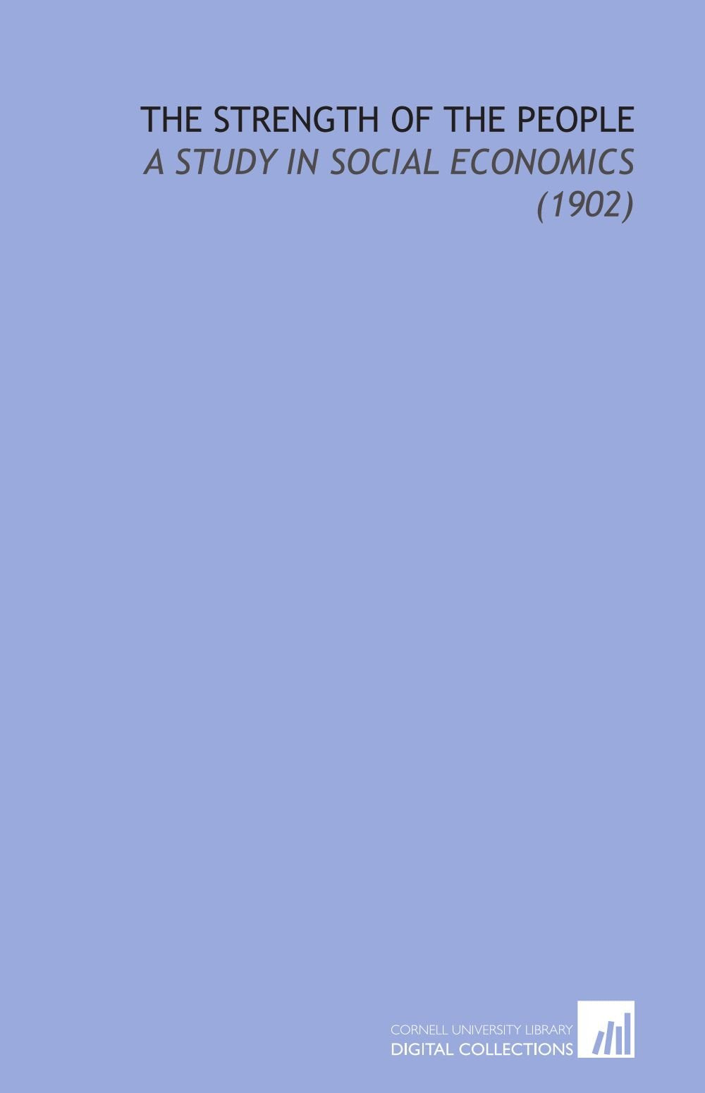 The Strength of the People: A Study in Social Economics (1902) Books