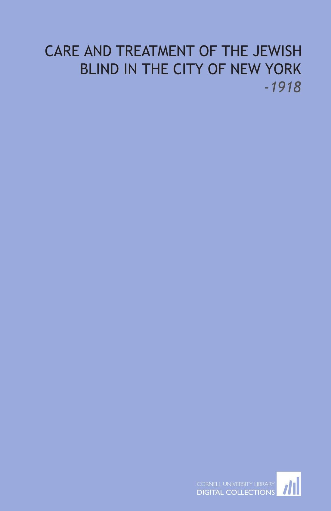 Care and Treatment of the Jewish Blind in the City of New York: -1918 Books