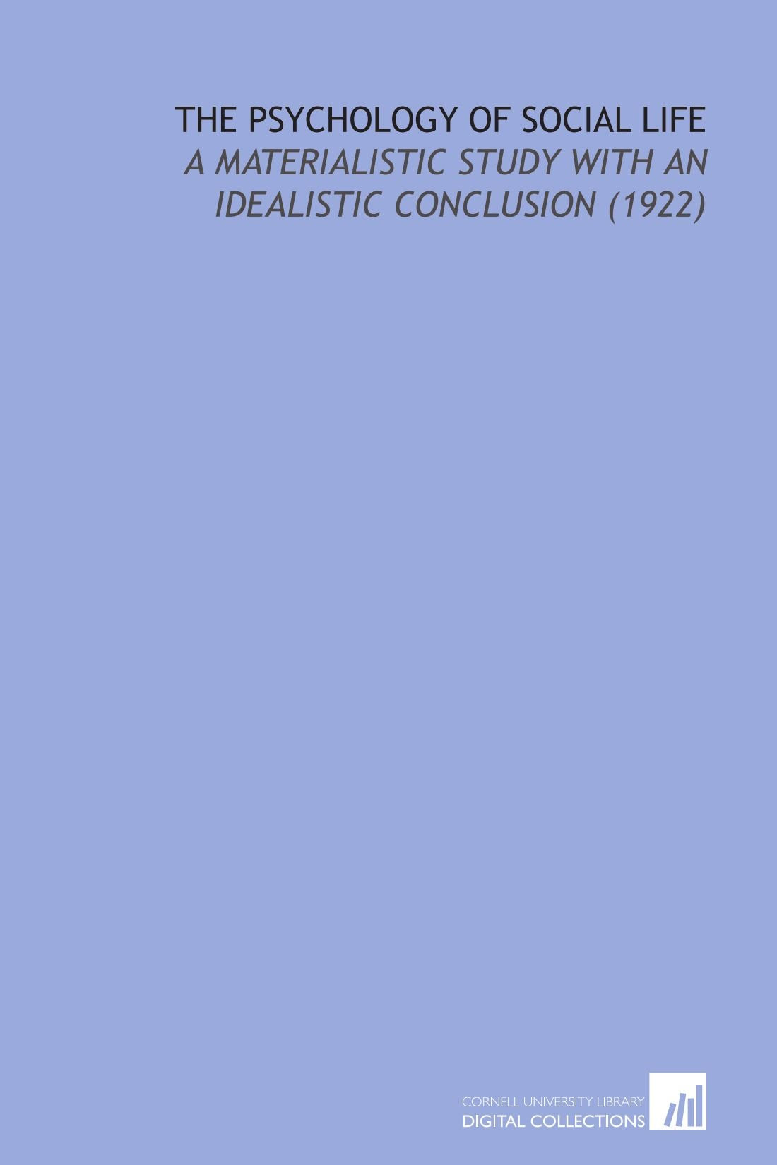 The Psychology of Social Life: A Materialistic Study With an Idealistic Conclusion (1922) Books