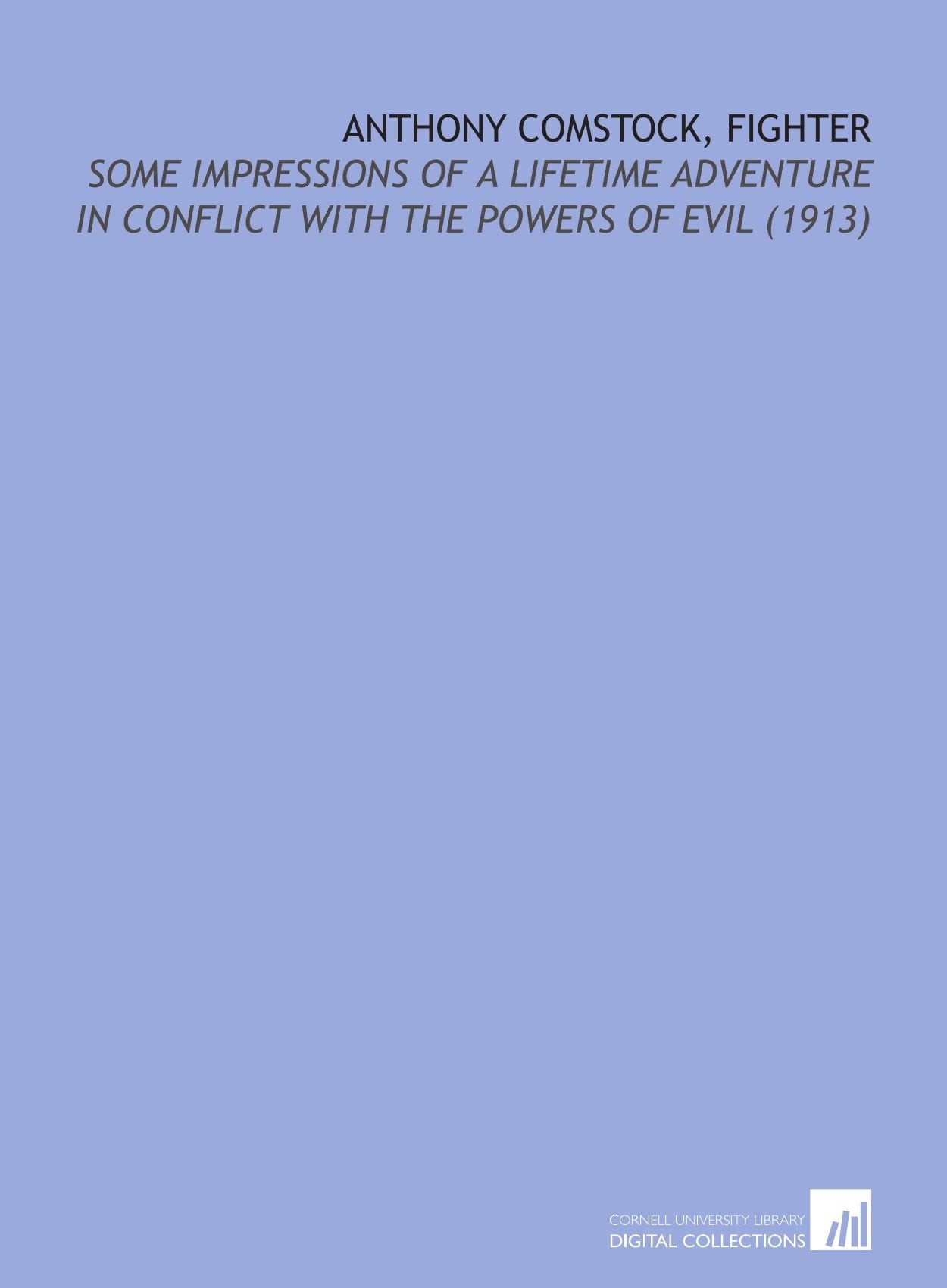 Anthony Comstock, Fighter: Some Impressions of a Lifetime Adventure in Conflict With the Powers of Evil (1913) Books
