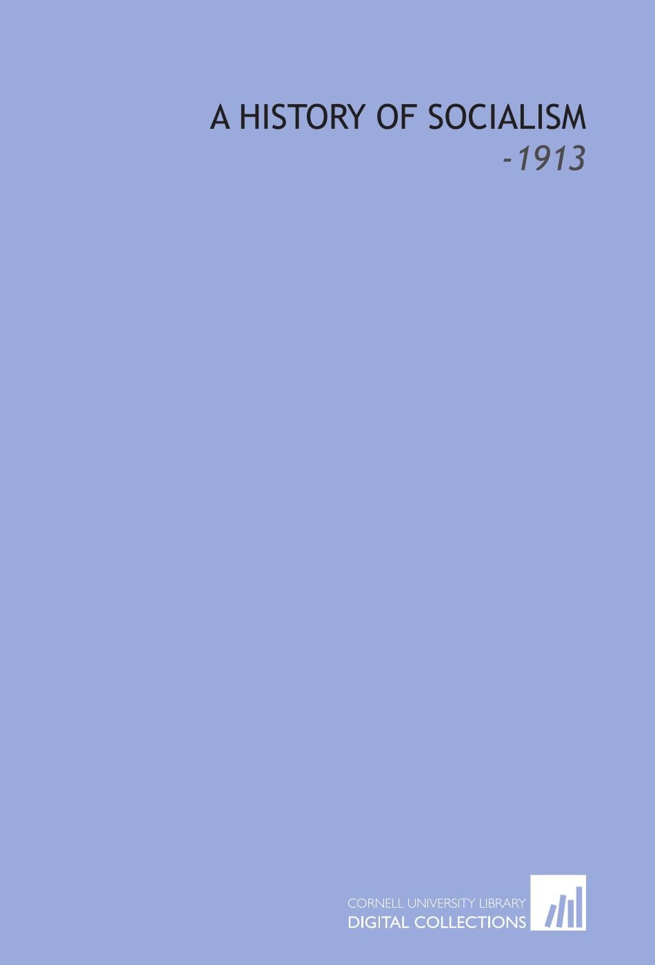 A History of Socialism: -1913 Books