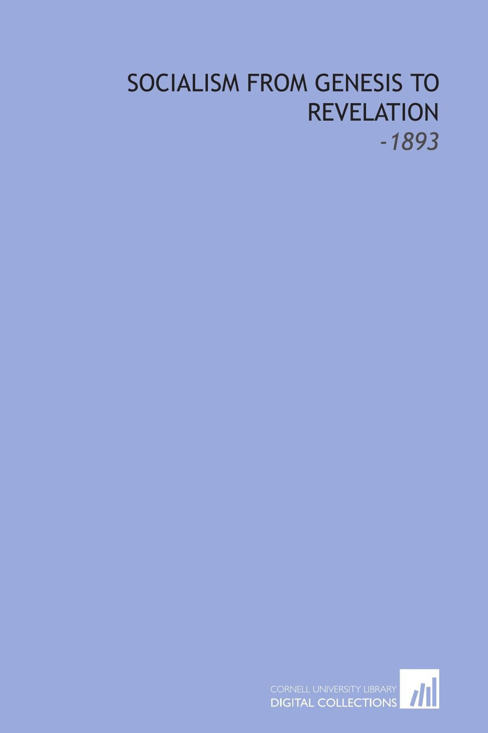 Socialism From Genesis to Revelation: -1893 Politics & Society