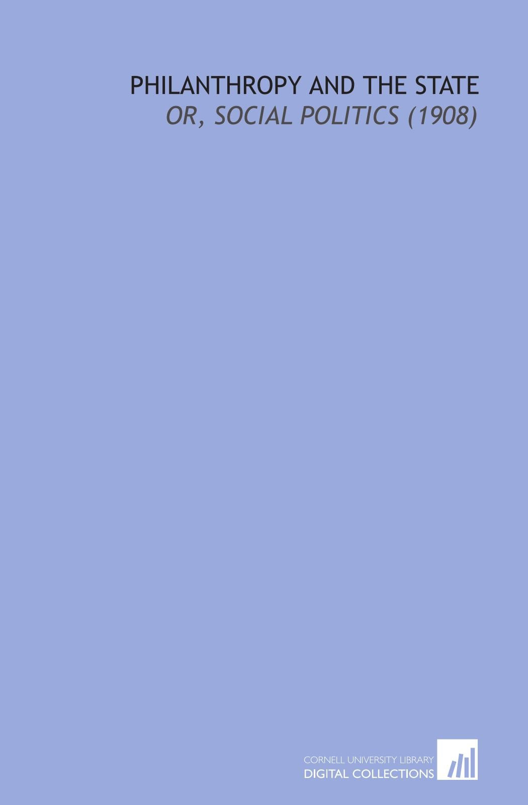 Philanthropy and the State: Or, Social Politics (1908) Books