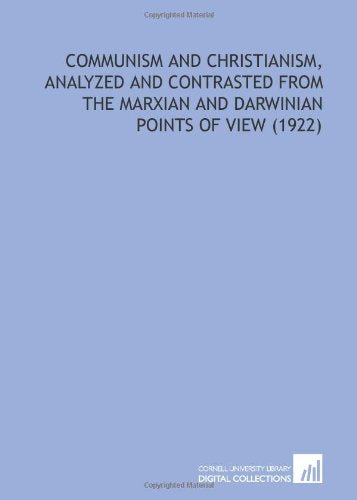 Communism and Christianism, Analyzed and Contrasted From the Marxian and Darwinian Points of View (1922) Books