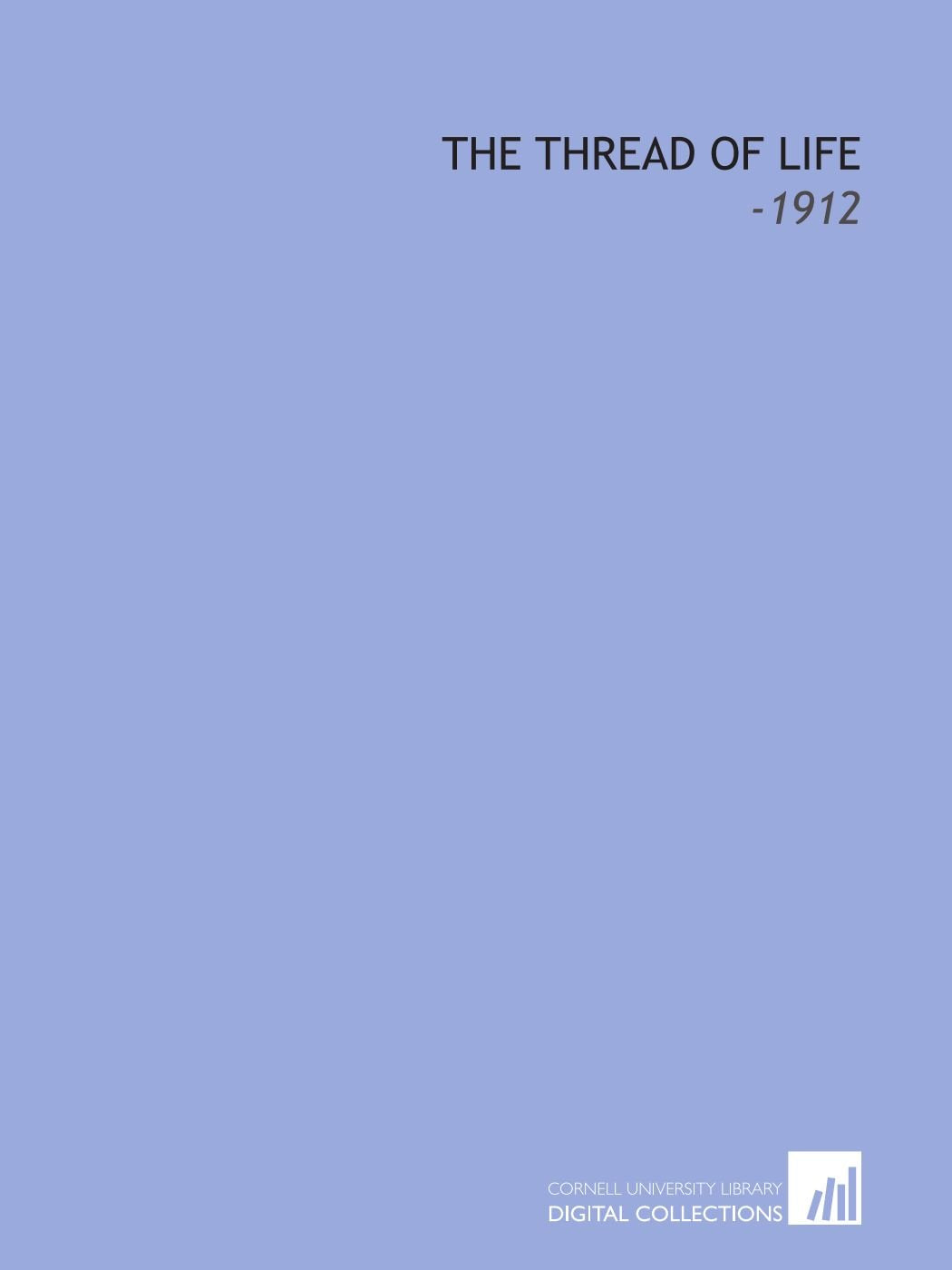 The Thread of Life: -1912 Books