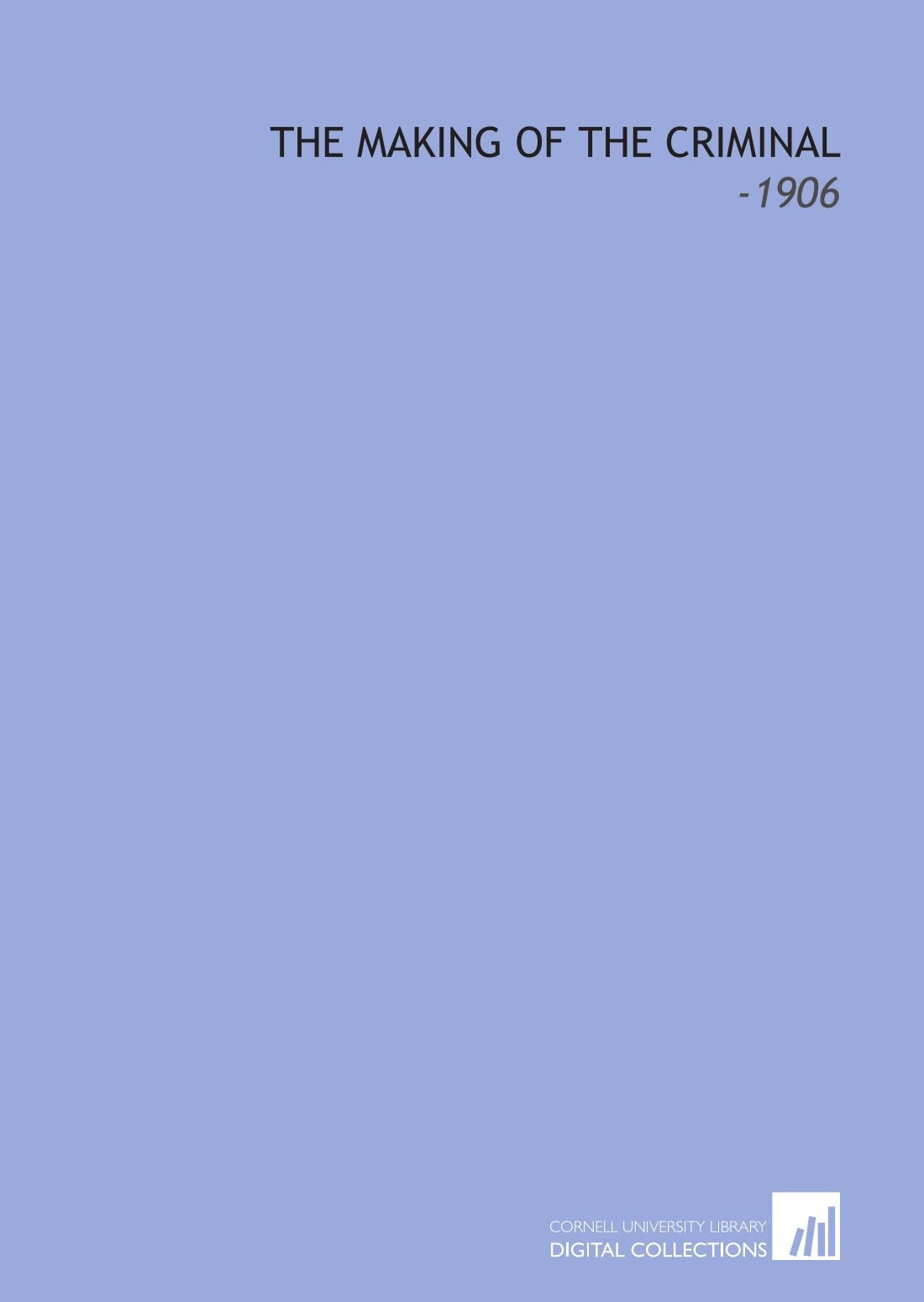 The Making of the Criminal: -1906 Books