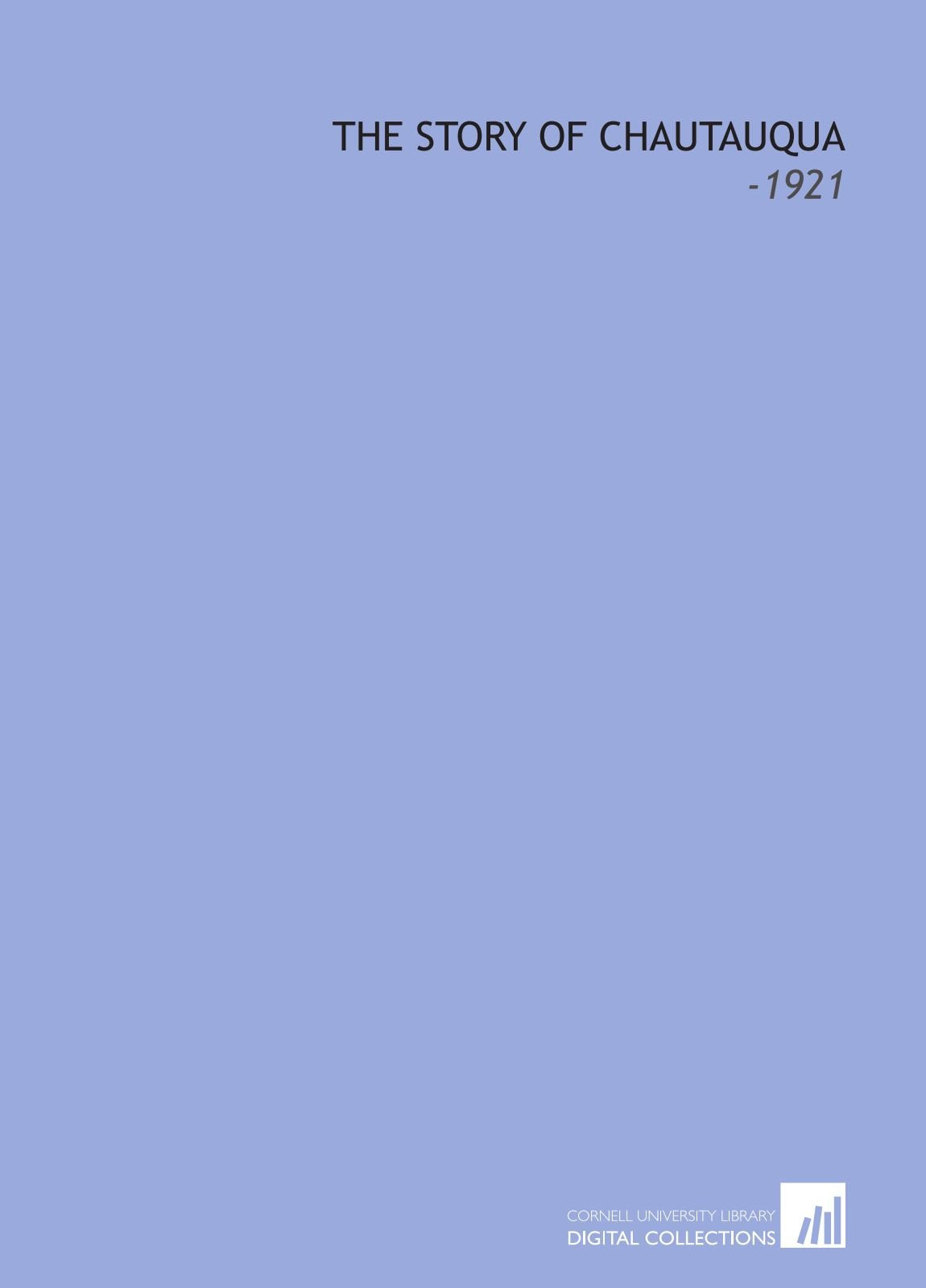 The Story of Chautauqua: -1921 book