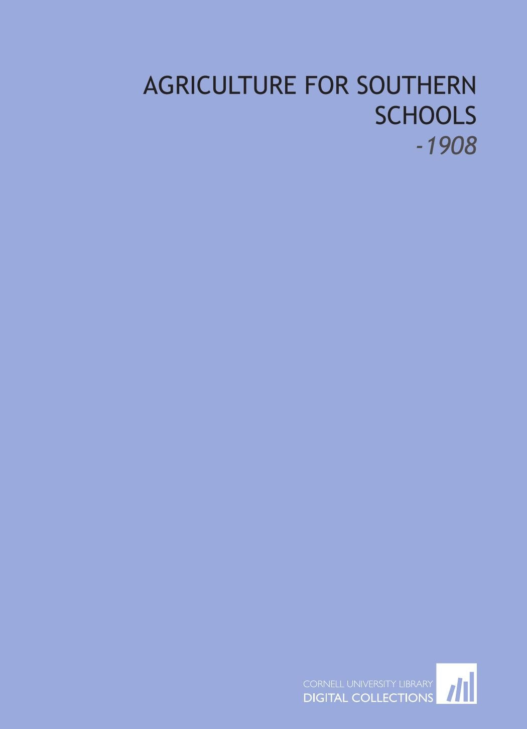 Agriculture for Southern Schools: -1908 Books