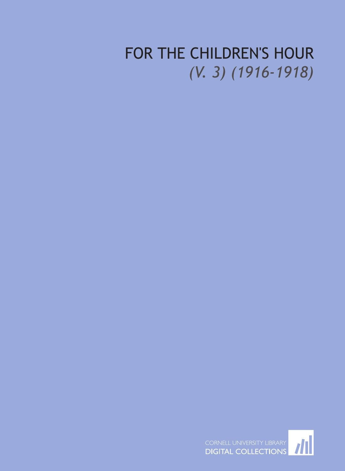 For the Children's Hour: (V. 3) (1916-1918) Books