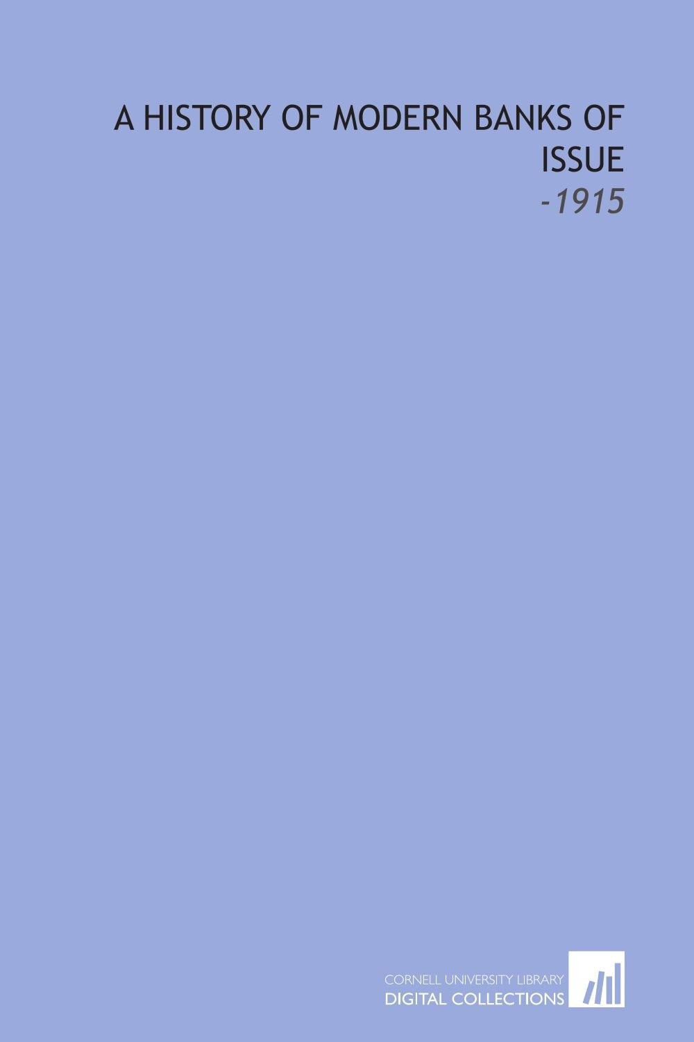 A History of Modern Banks of Issue: -1915 Social Sciences