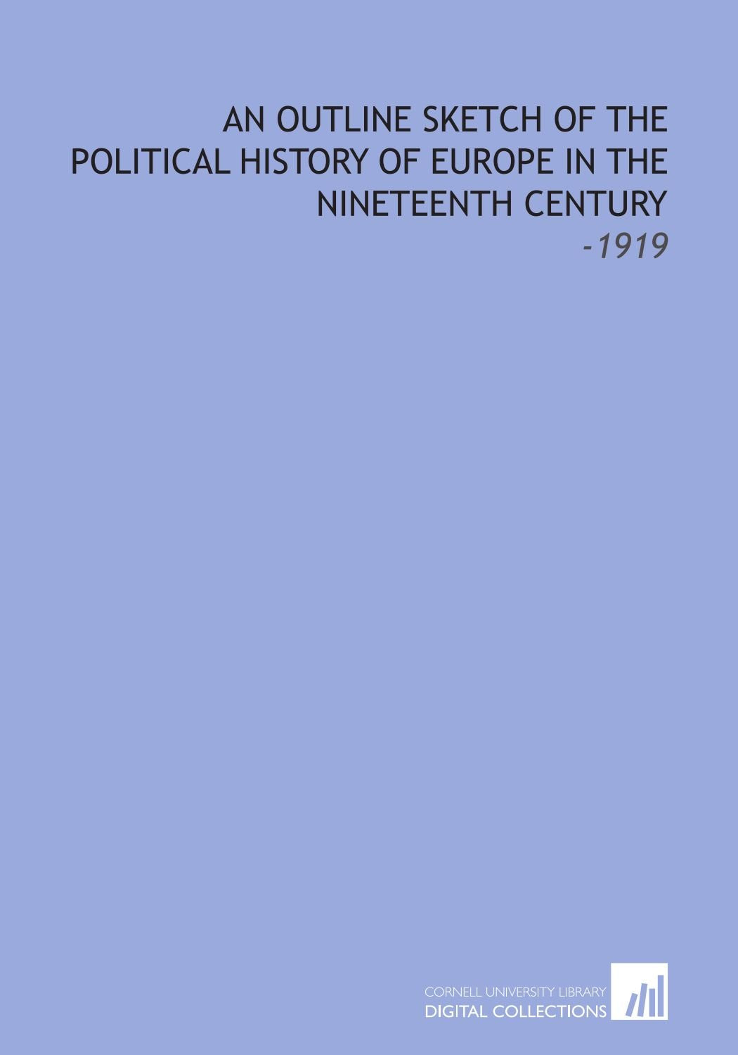 An Outline Sketch of the Political History of Europe in the Nineteenth Century: -1919 Books
