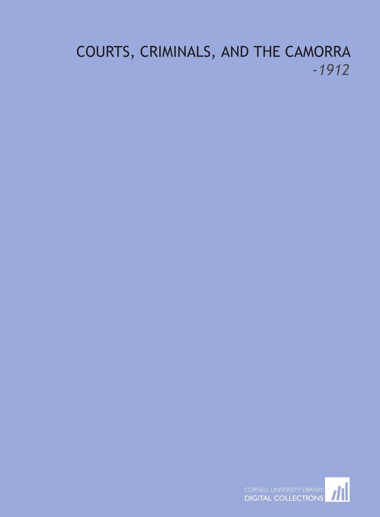 Courts, Criminals, and the Camorra: -1912 Books