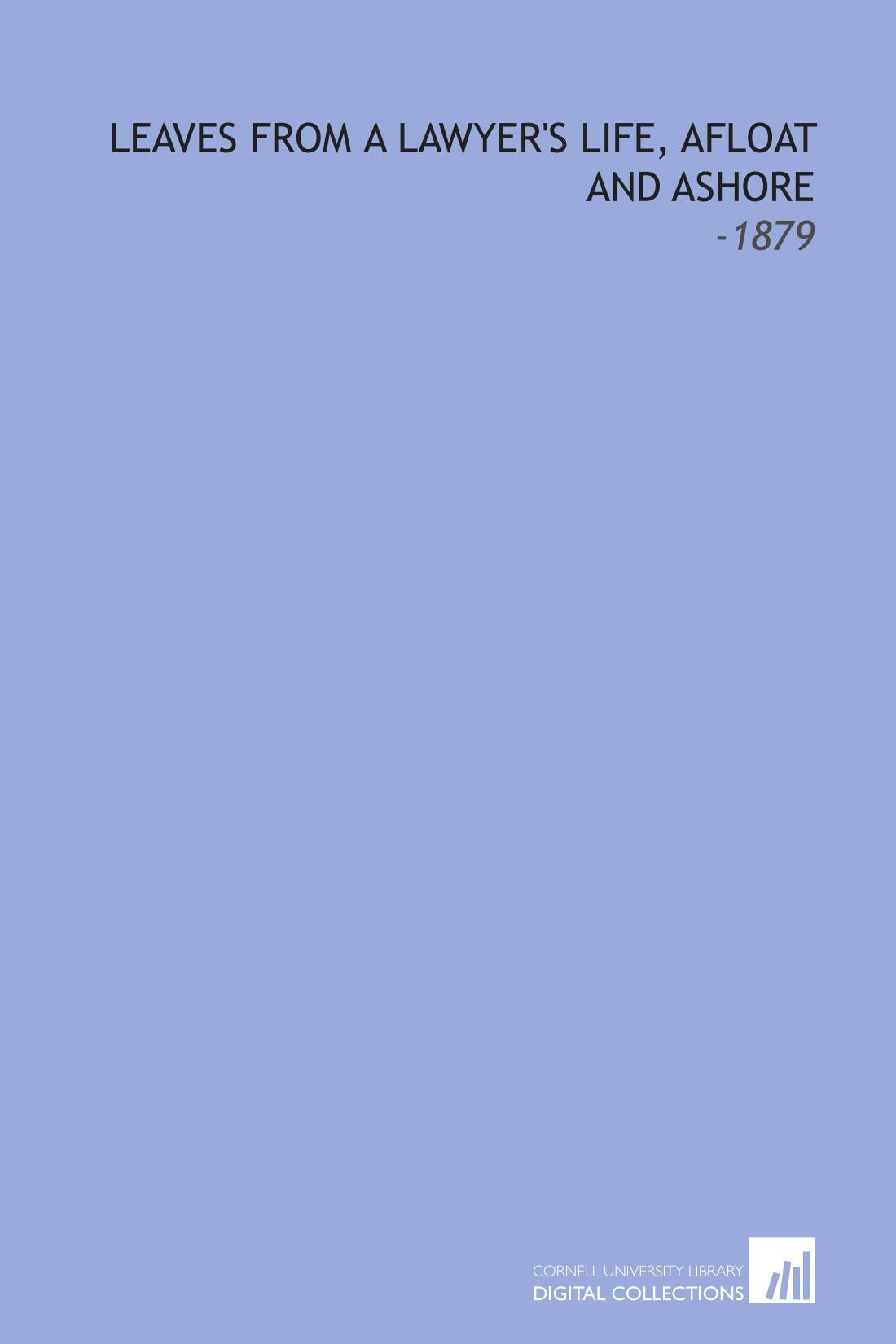 Leaves From a Lawyer's Life, Afloat and Ashore: -1879 Politics & History
