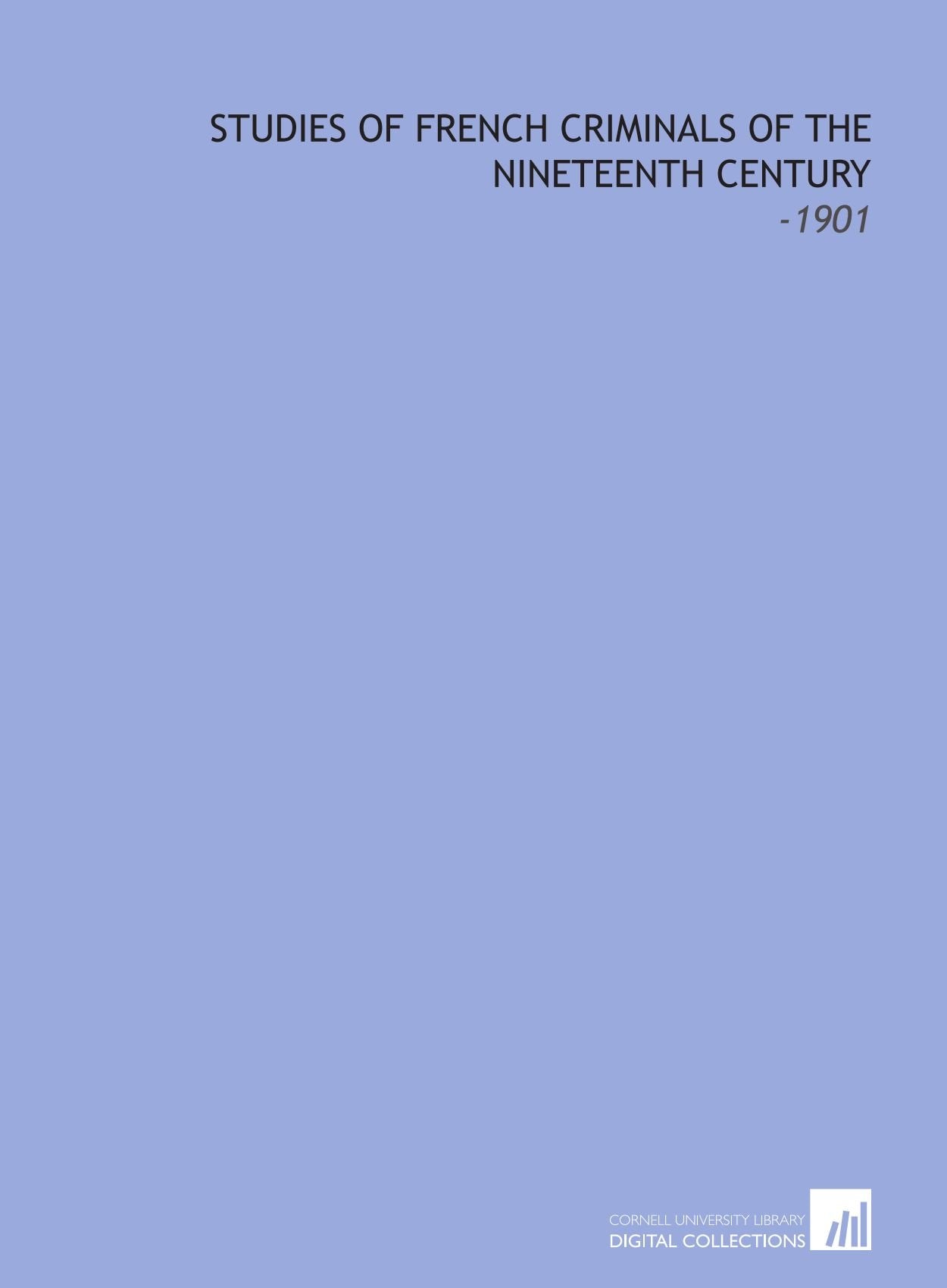 Studies of French Criminals of the Nineteenth Century: -1901 Books
