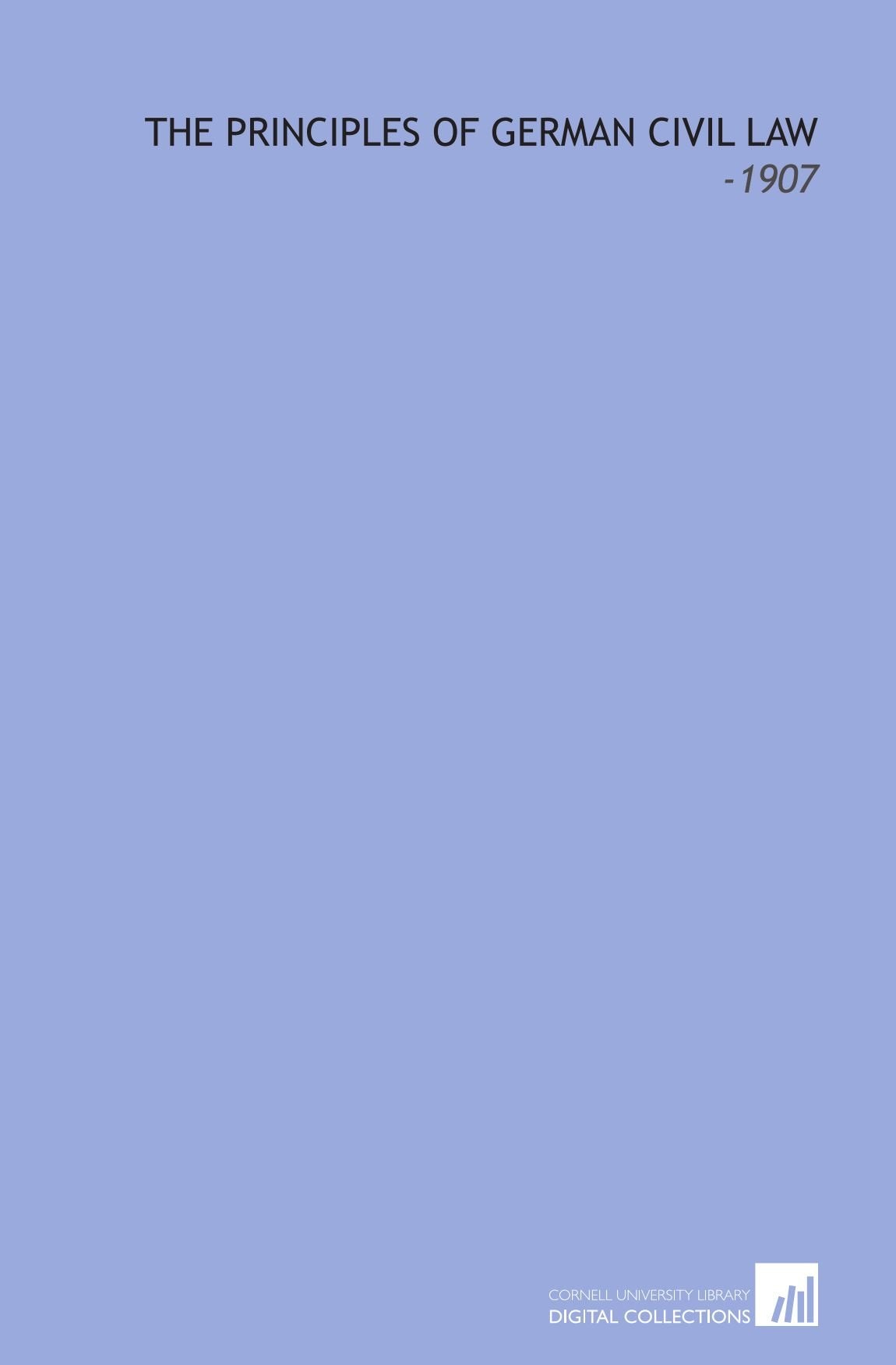 The Principles of German Civil Law: -1907 Books