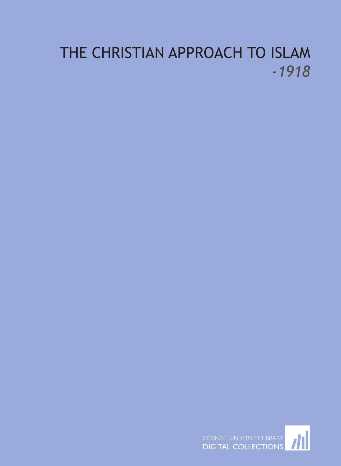 The Christian Approach to Islam: -1918 Books