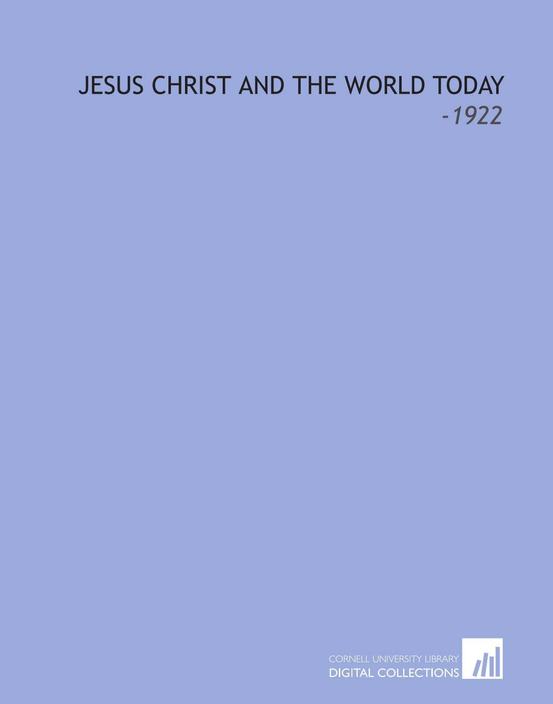 Jesus Christ and the World Today: -1922 Books