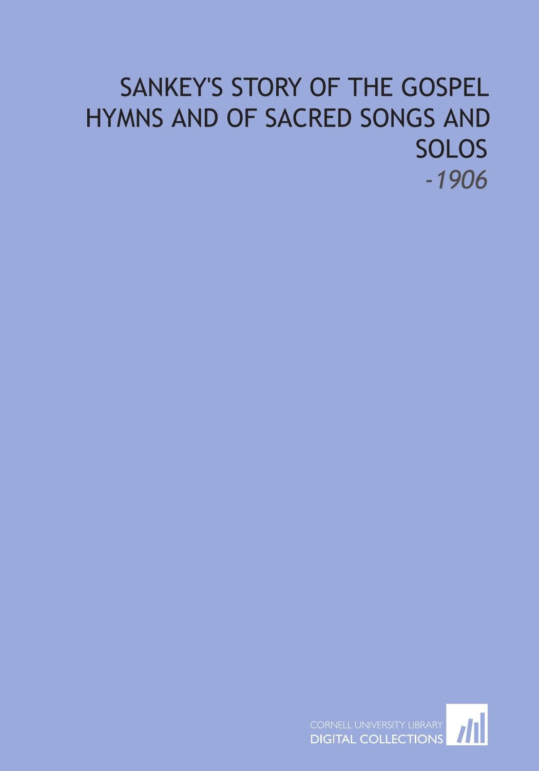 Sankey's Story of the Gospel Hymns and of Sacred Songs and Solos: -1906 Books
