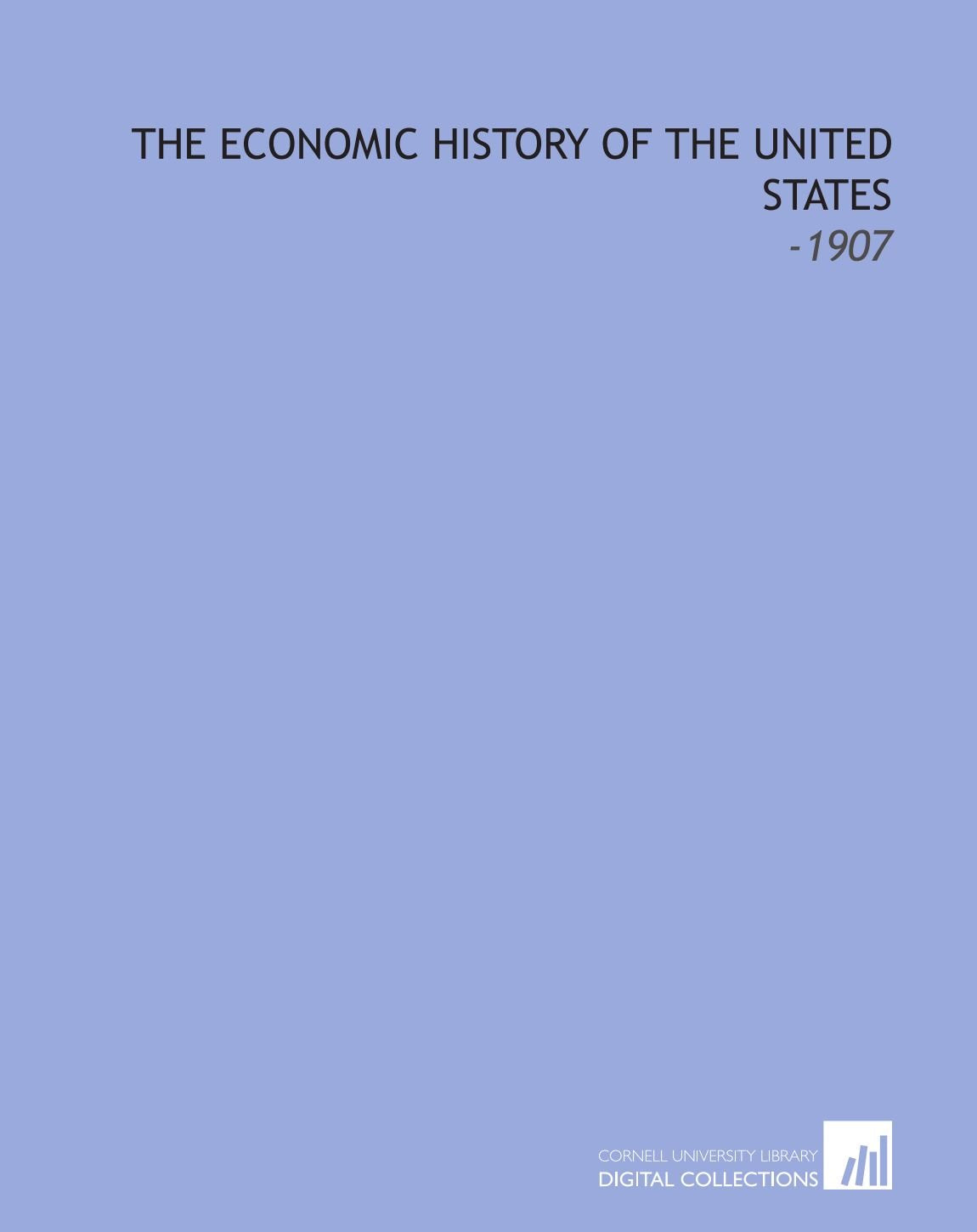 The Economic History of the United States: -1907 Books
