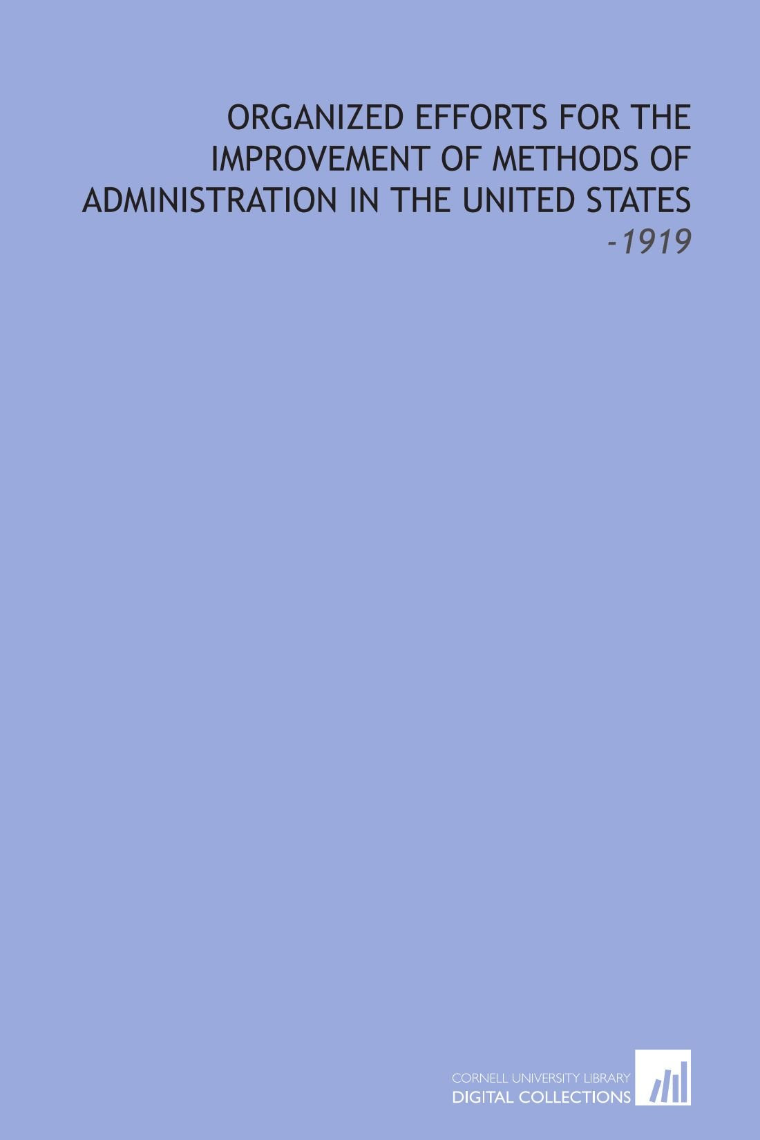 Organized Efforts for the Improvement of Methods of Administration in the United States: -1919 Books