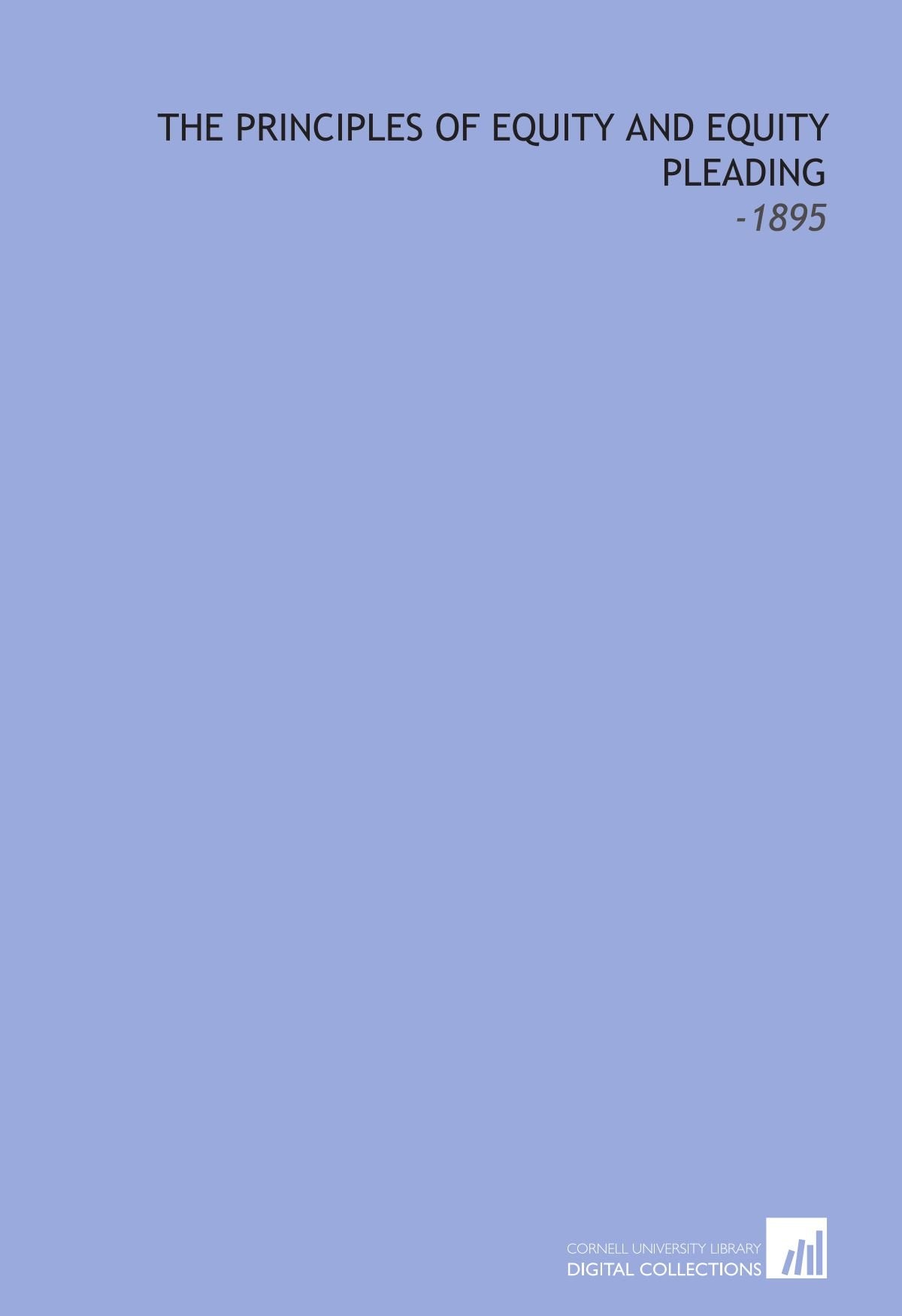 The Principles of Equity and Equity Pleading: -1895 Law