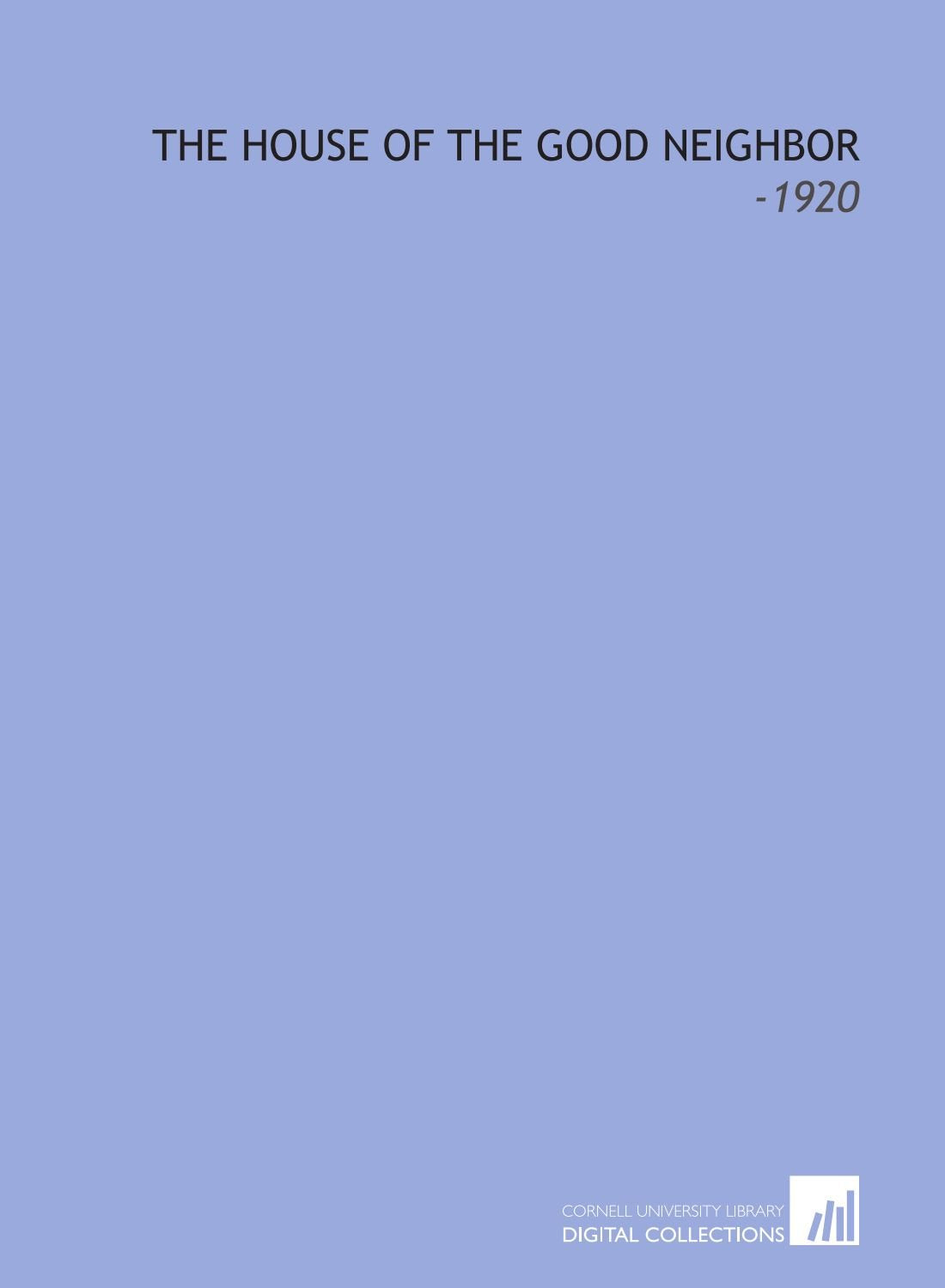 The House of the Good Neighbor: -1920 Books