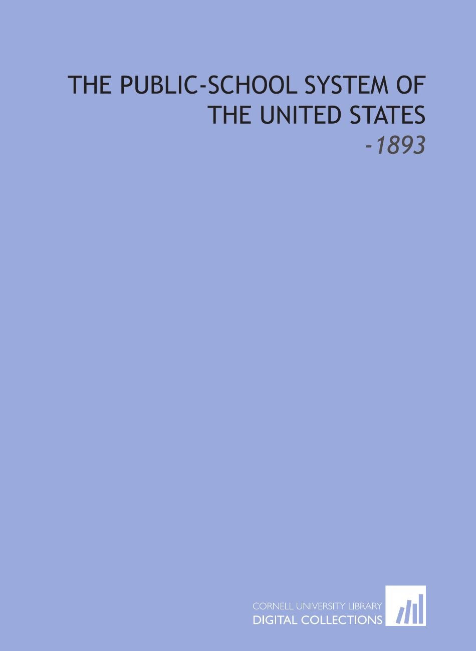 The Public-School System of the United States: -1893 Books