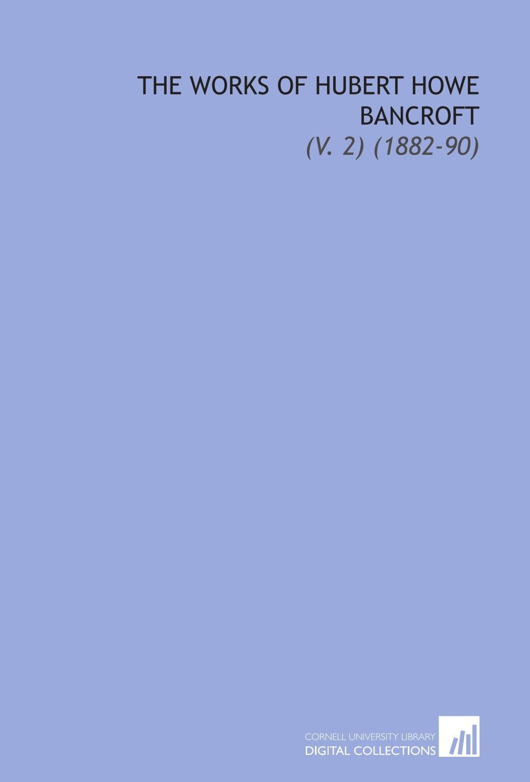 The Works of Hubert Howe Bancroft: (V. 2) (1882-90) Books